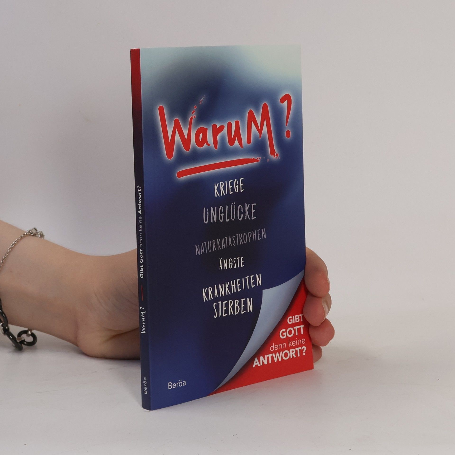 Autorenkollektiv Warum? Kriege, Unglücke, Naturkatastrophen, Ängste, Krankheiten, Sterben