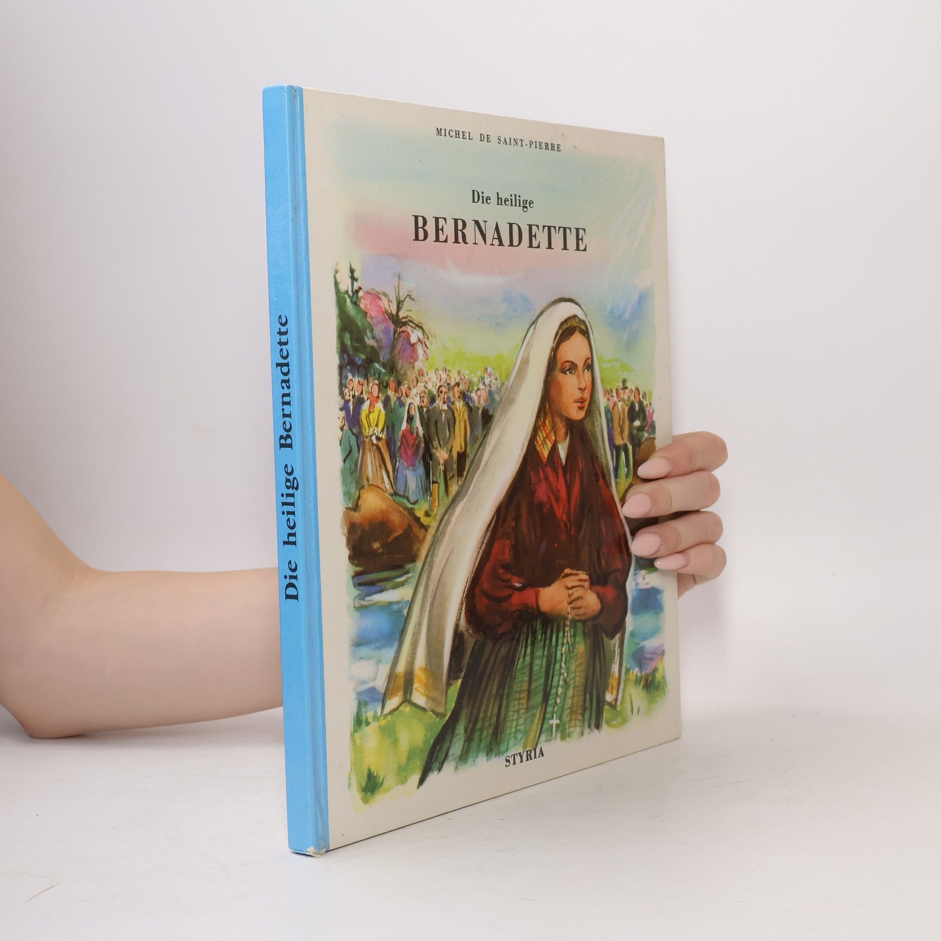 Michel Valalis Bernadette: Das Kind, das die Heilige jungfrau sah