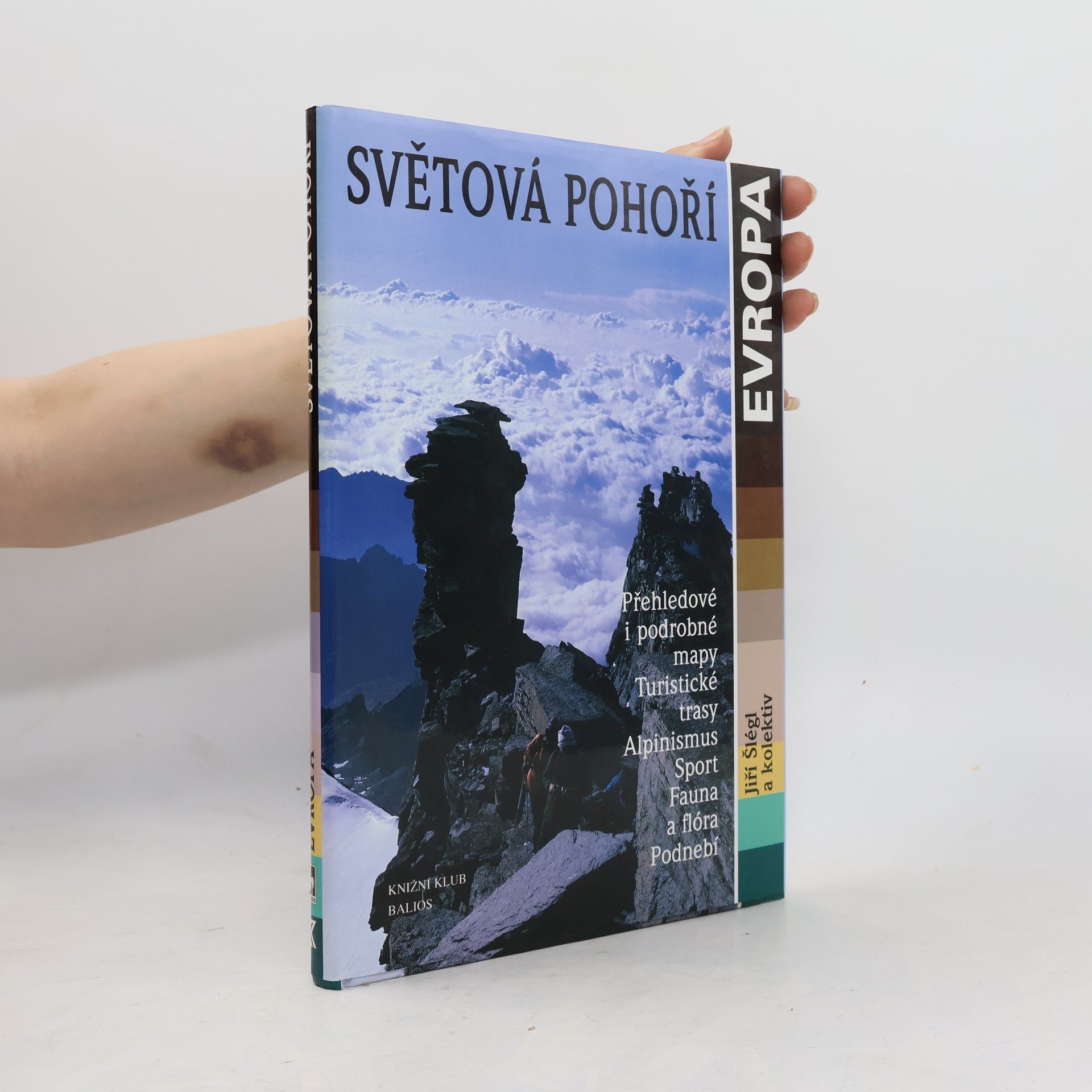 Jiří Šlégl Světová pohoří - Evropa : přehledové i podrobné mapy, turistické trasy, alpinismus, sport, fauna a flóra, podnebí