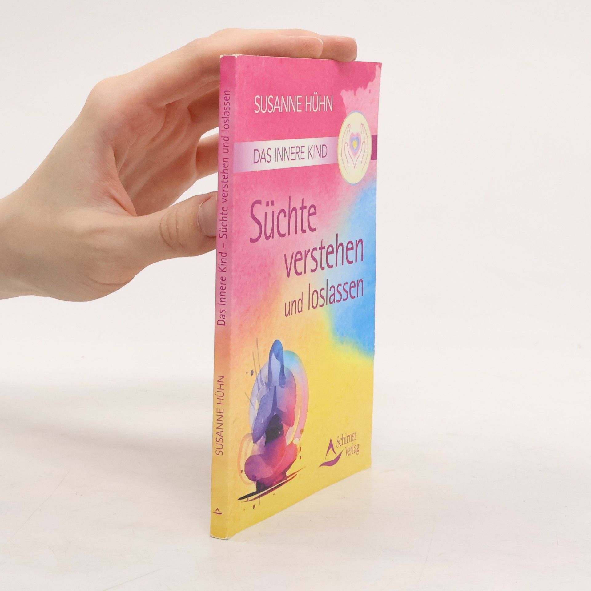 Susanne Hühn Das innere Kind - Süchte verstehen und loslassen
