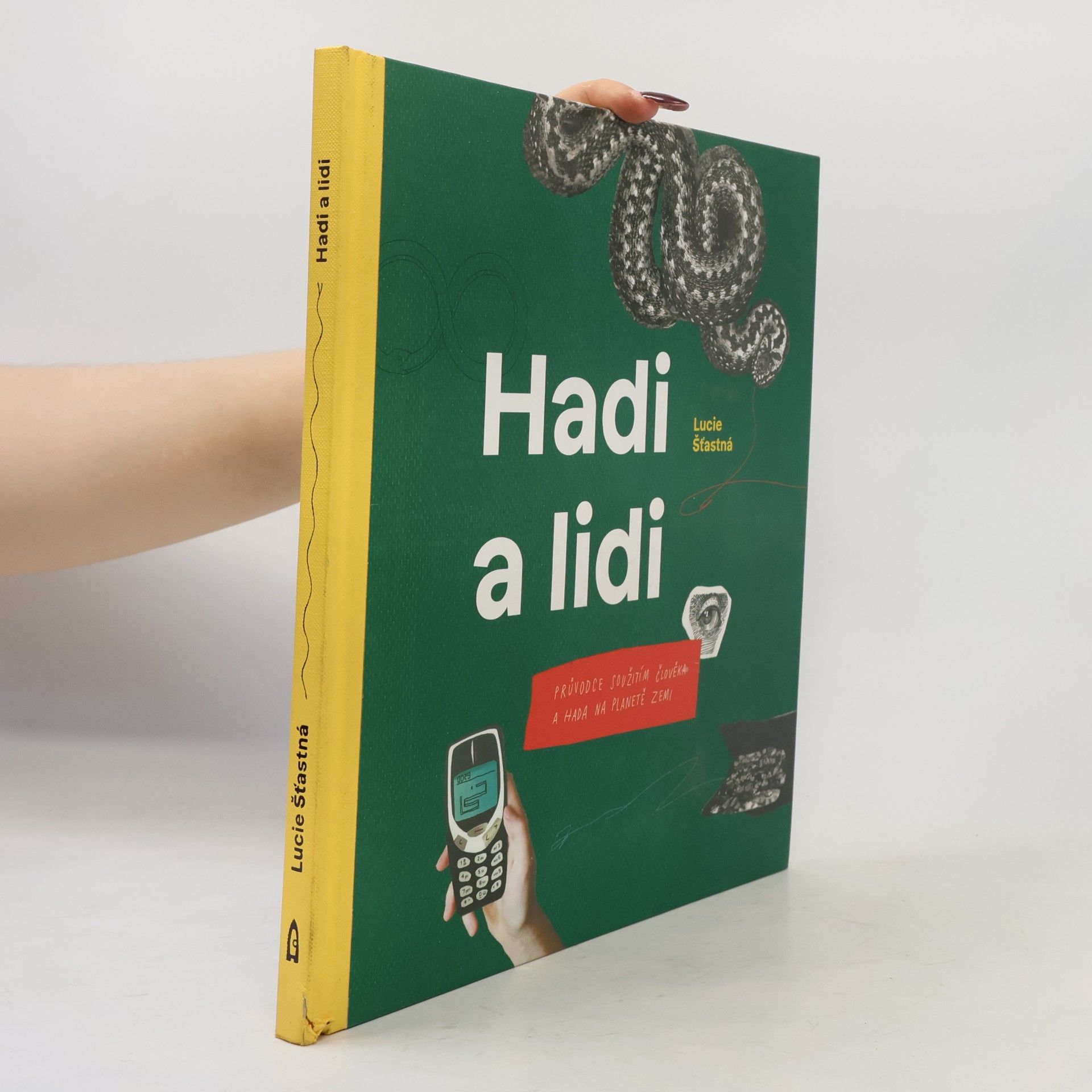 Lucie Šťastná Hadi a lidi : průvodce soužitím člověka a hada na planetě Zemi
