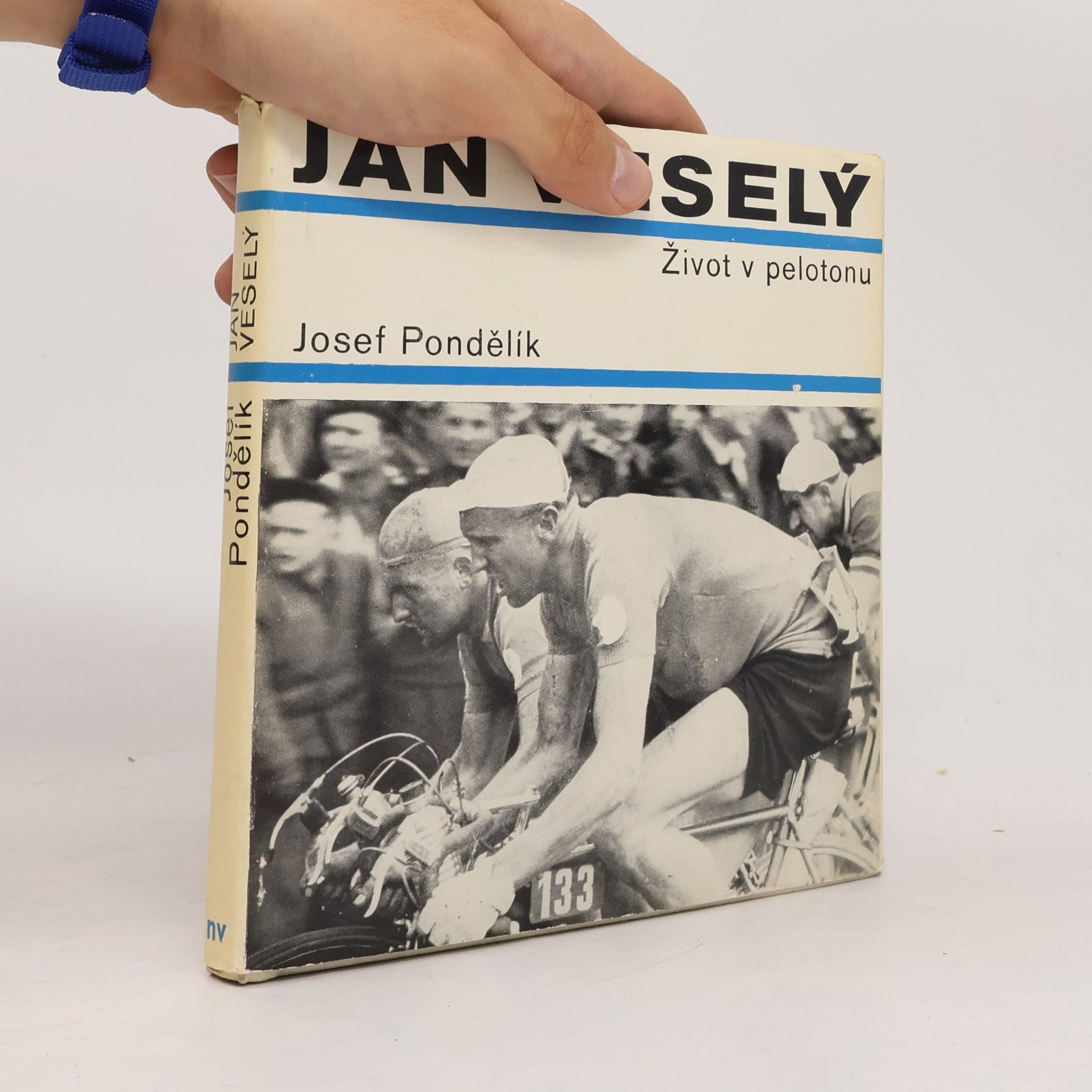 Josef Pondělík Jan Veselý. Život v pelotonu