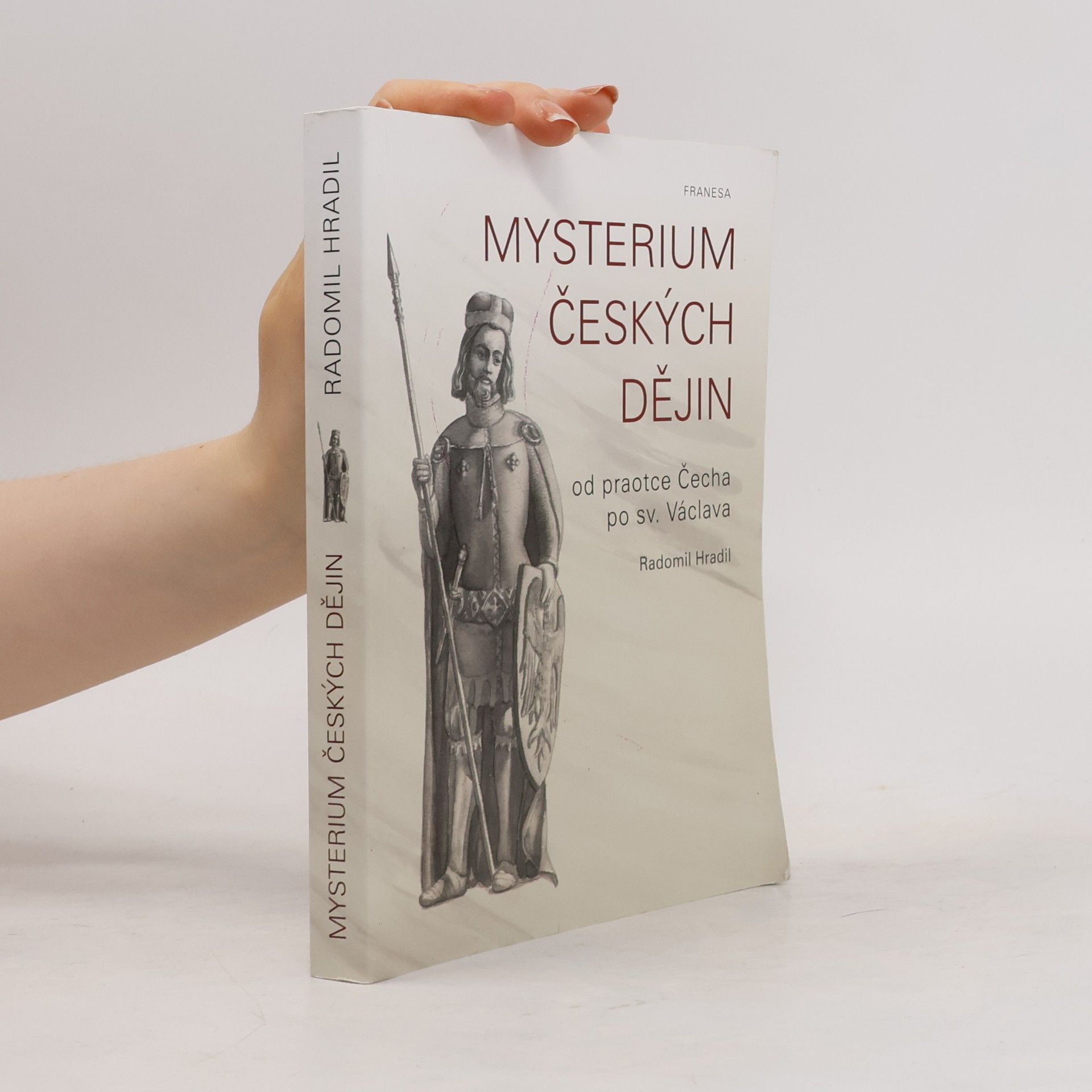 Radomil Hradil Mysterium českých dějin od praotce Čecha po sv. Václava