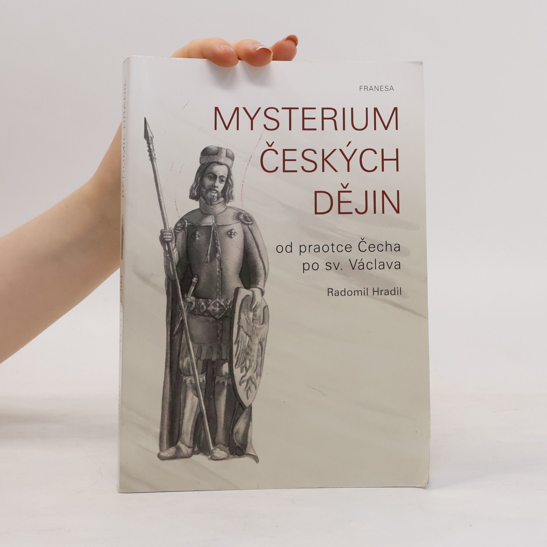 Radomil Hradil Mysterium českých dějin od praotce Čecha po sv. Václava