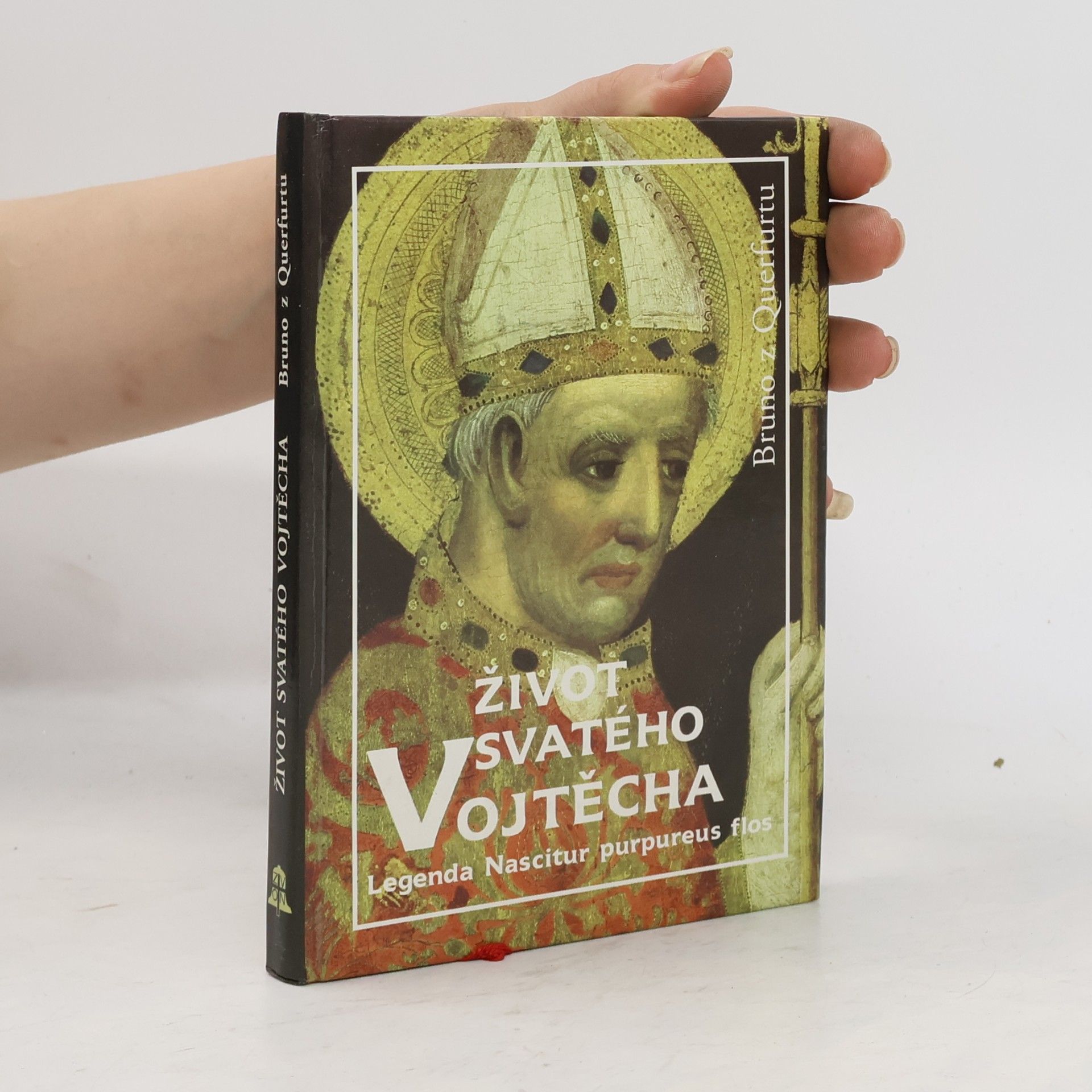 of Querfurt Bruno Život svatého Vojtěcha. Legenda Nascitur purpureus flos