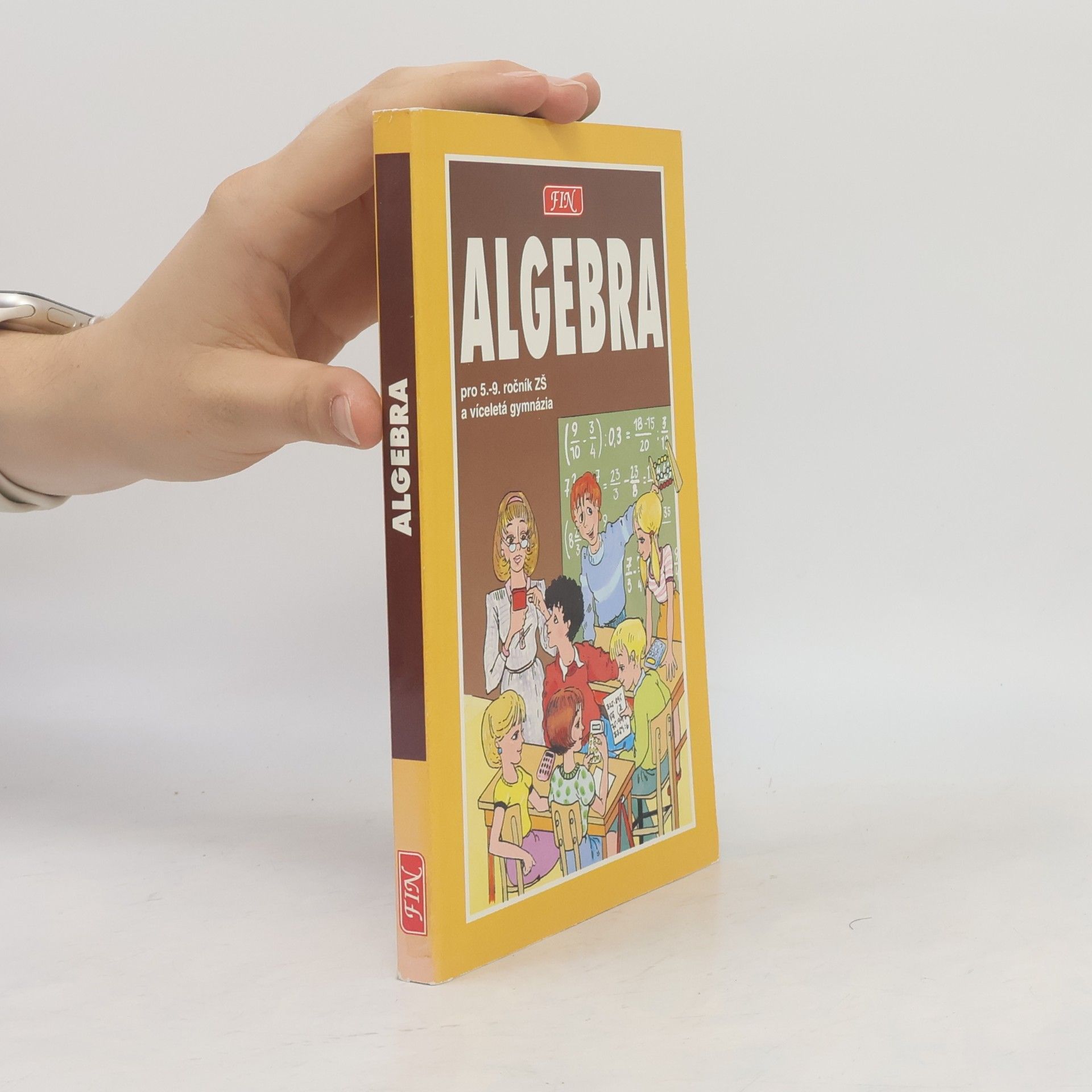 Radim Slouka Algebra pro žáky 5. - 9. tříd ZŠ, studenty víceletých gymnázií a třídy s rozšířenou výukou matematiky