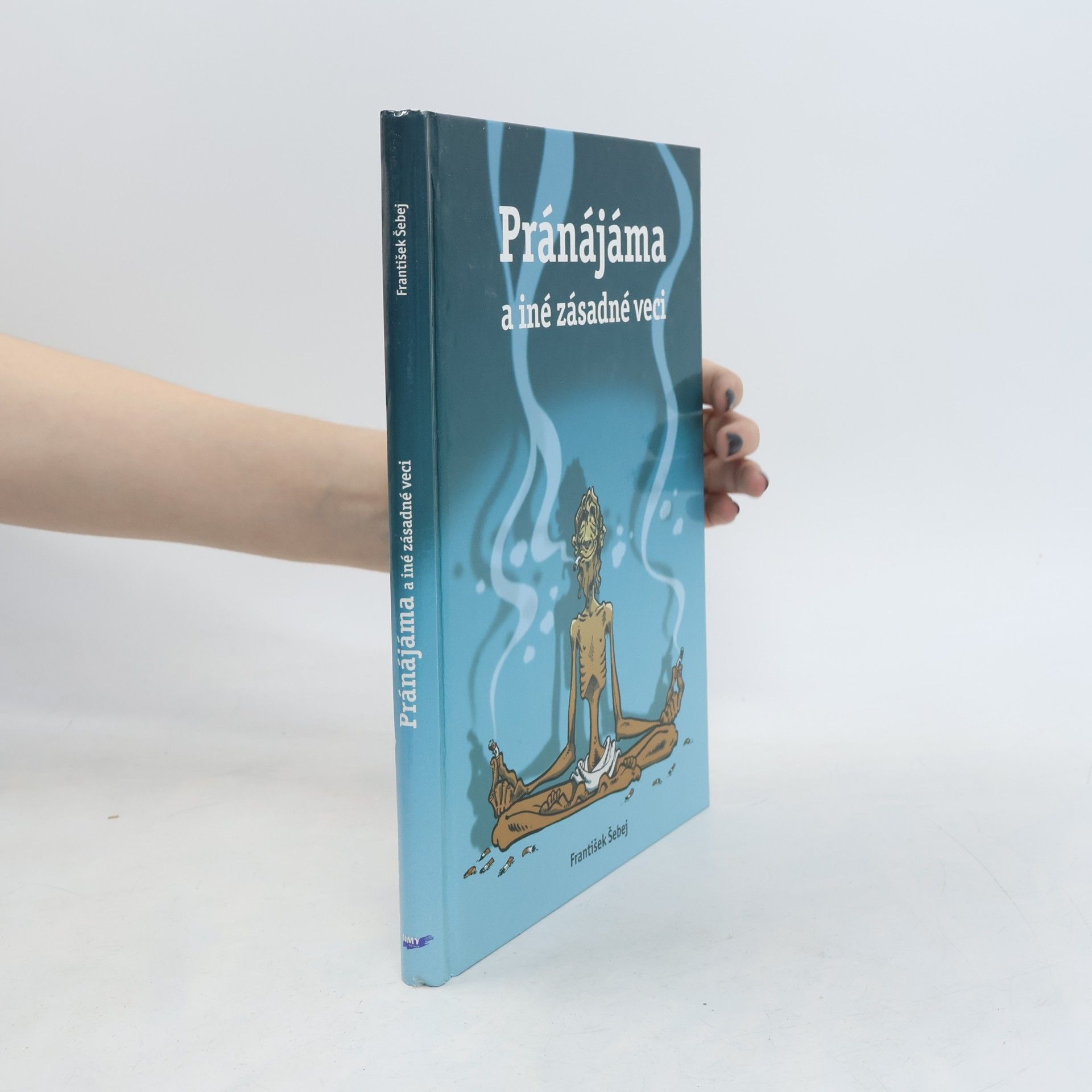 František Šebej Pránájáma a iné zásadné veci