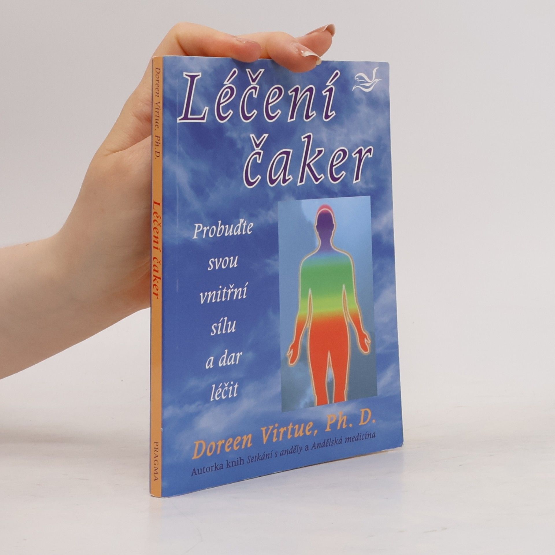 Doreen Virtue Léčení čaker : probuďte svou vnitřní sílu a dar léčit