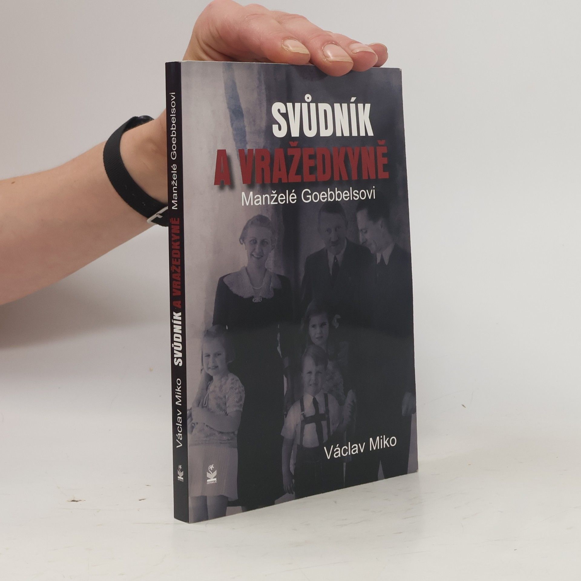 Václav Miko Manželé Goebbelsovi. Svůdník a vražedkyně