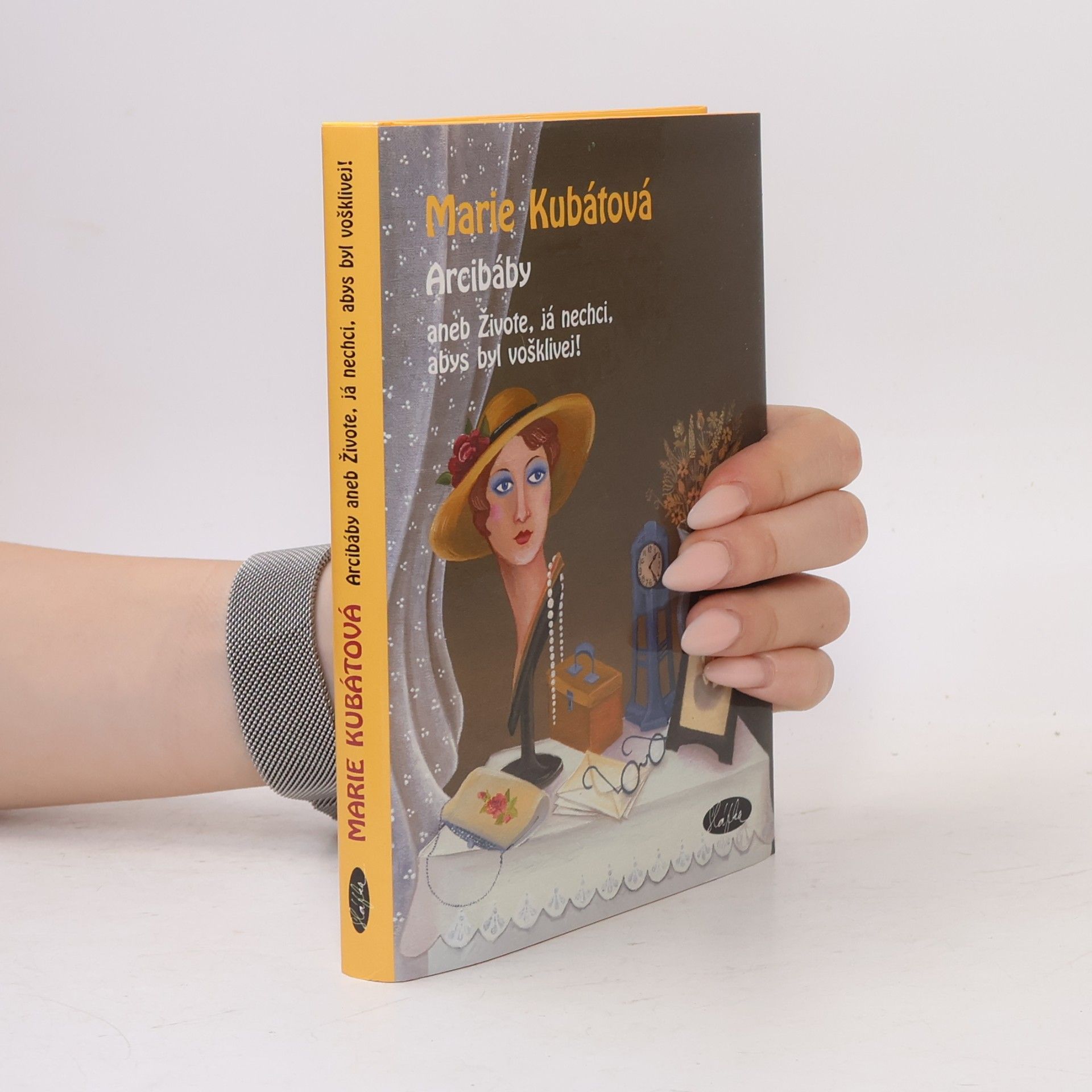 Marie Kubátová Arcibáby. Aneb živote, já nechci, abys byl vošklivej!