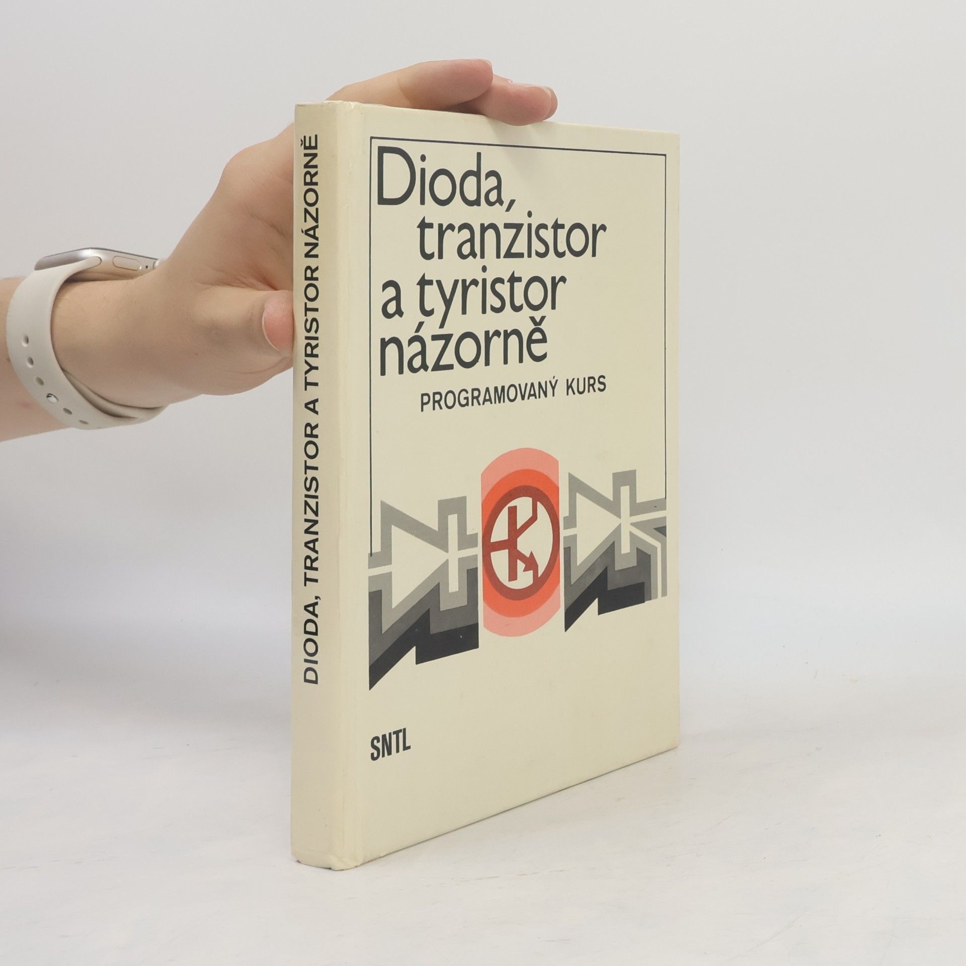 Hansjochen Benda Dioda, tranzistor a tyristor názorně. Programovaný kurs
