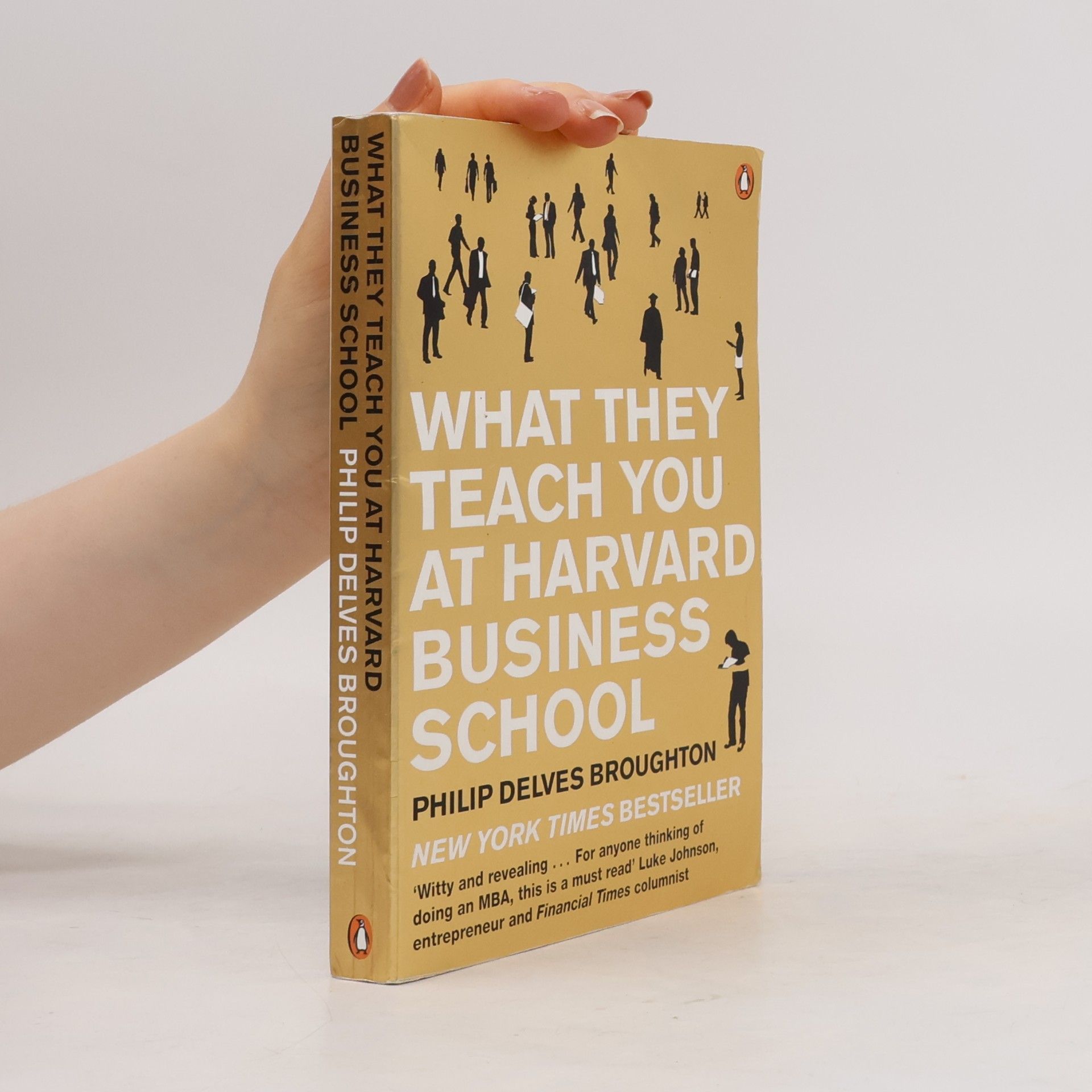 Philip Delves Broughton What They Teach You at Harvard Business School