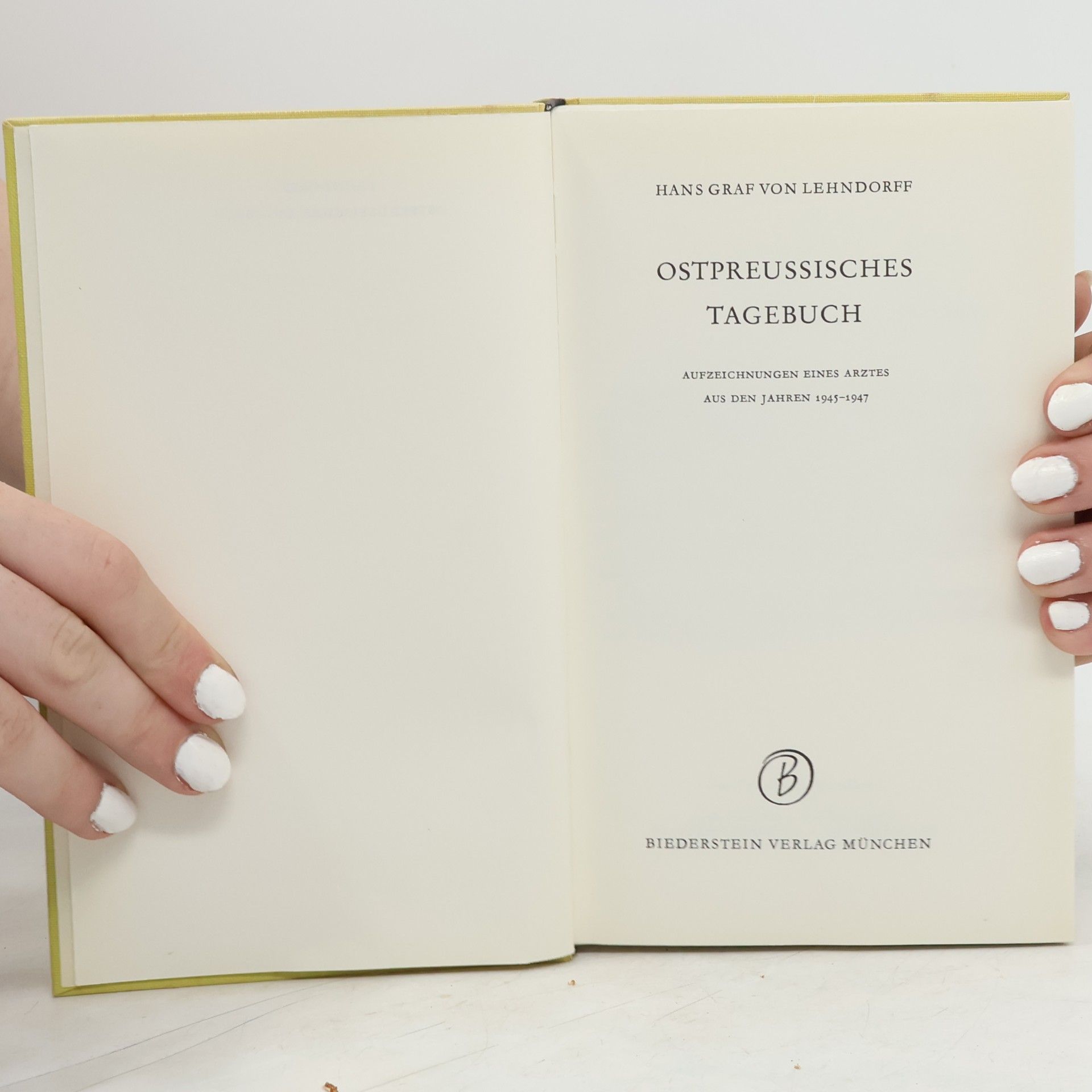 Hans von Lehndorff Ostpreussisches Tagebuch. Aufzeichnungen Eines Arztes Aus Den Jahren 1945-1947