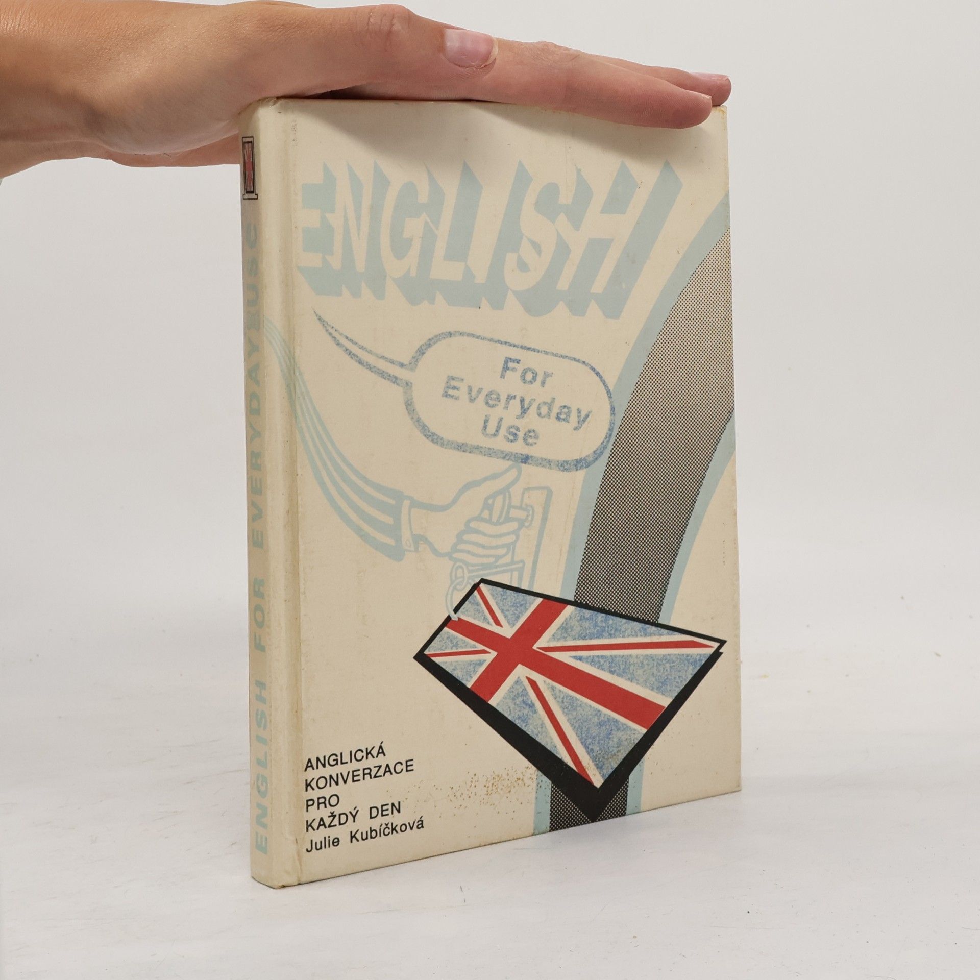 Julie Kubíčková English for everyday use. Anglická konverzace pro každý den