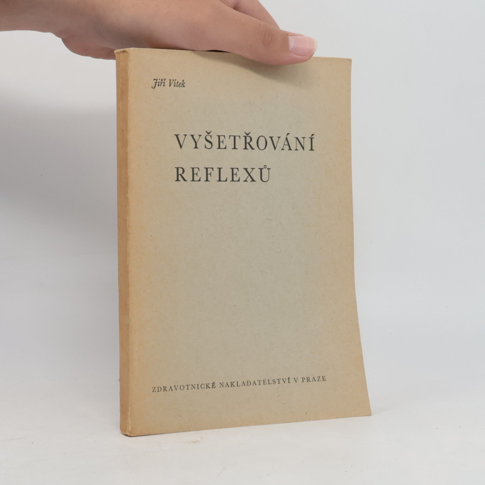 Jiří Vítek Vyšetřování reflexů : přehled reflexů pro praktickou potřebu neurologického vyšetřování