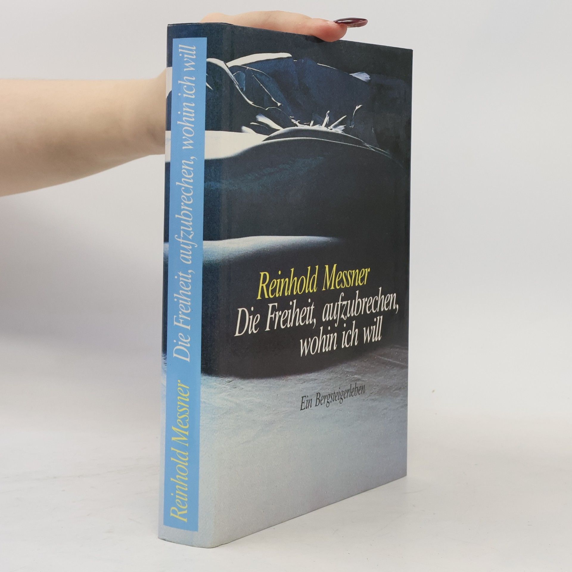 Reinhold Messner Die Freiheit, Aufzubrechen, Wohin Ich Will