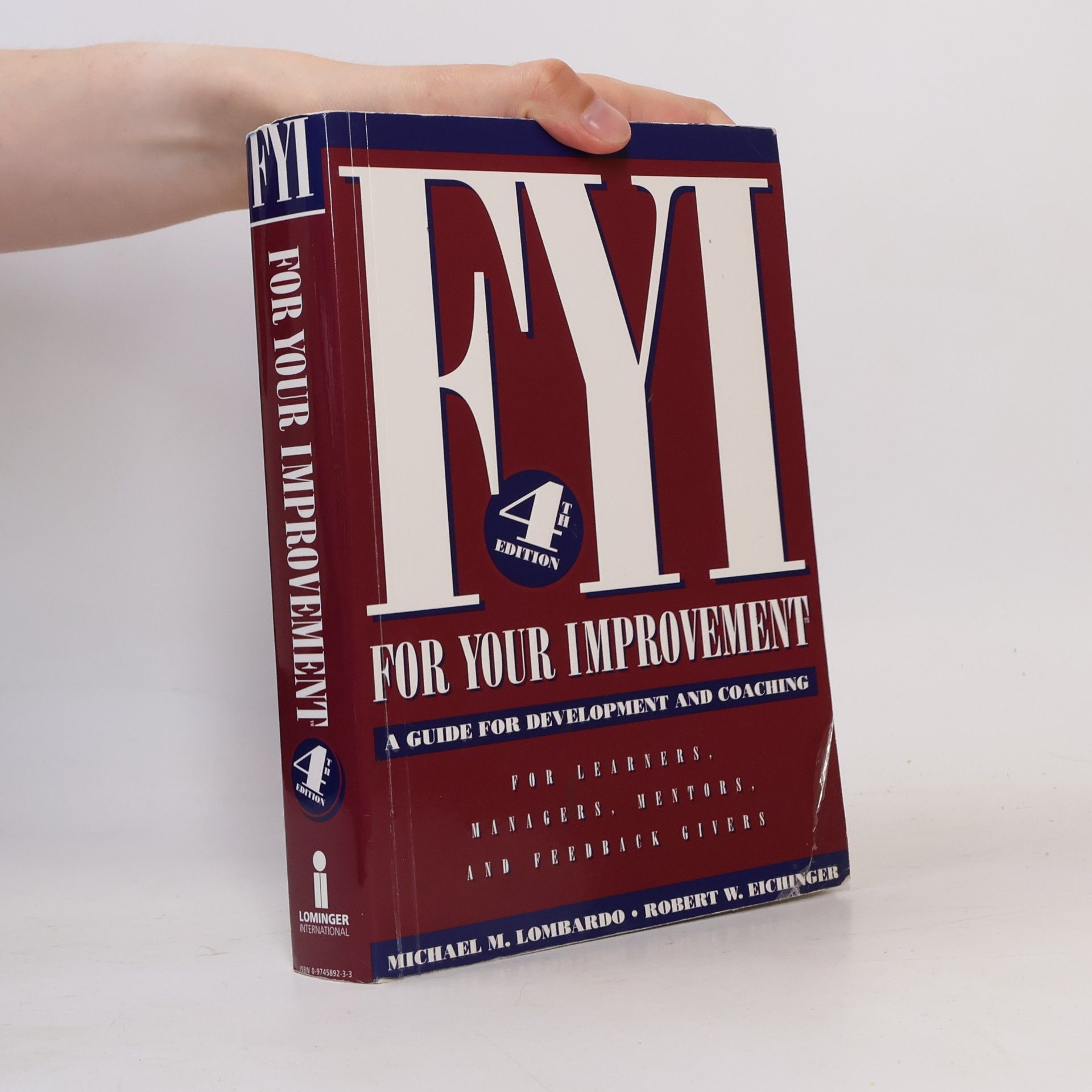 Michael M. Lombardo FYI : for your improvement : a guide for development and coaching for: learners, managers, mentors, and feedback givers