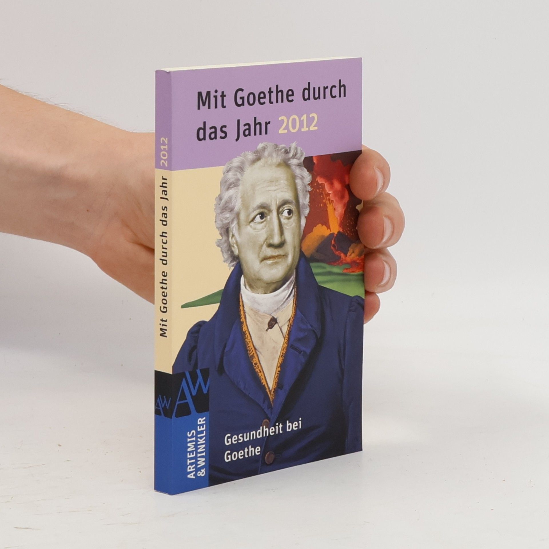 Johann Wolfgang von Goethe Mit Goethe durch das Jahr 2012