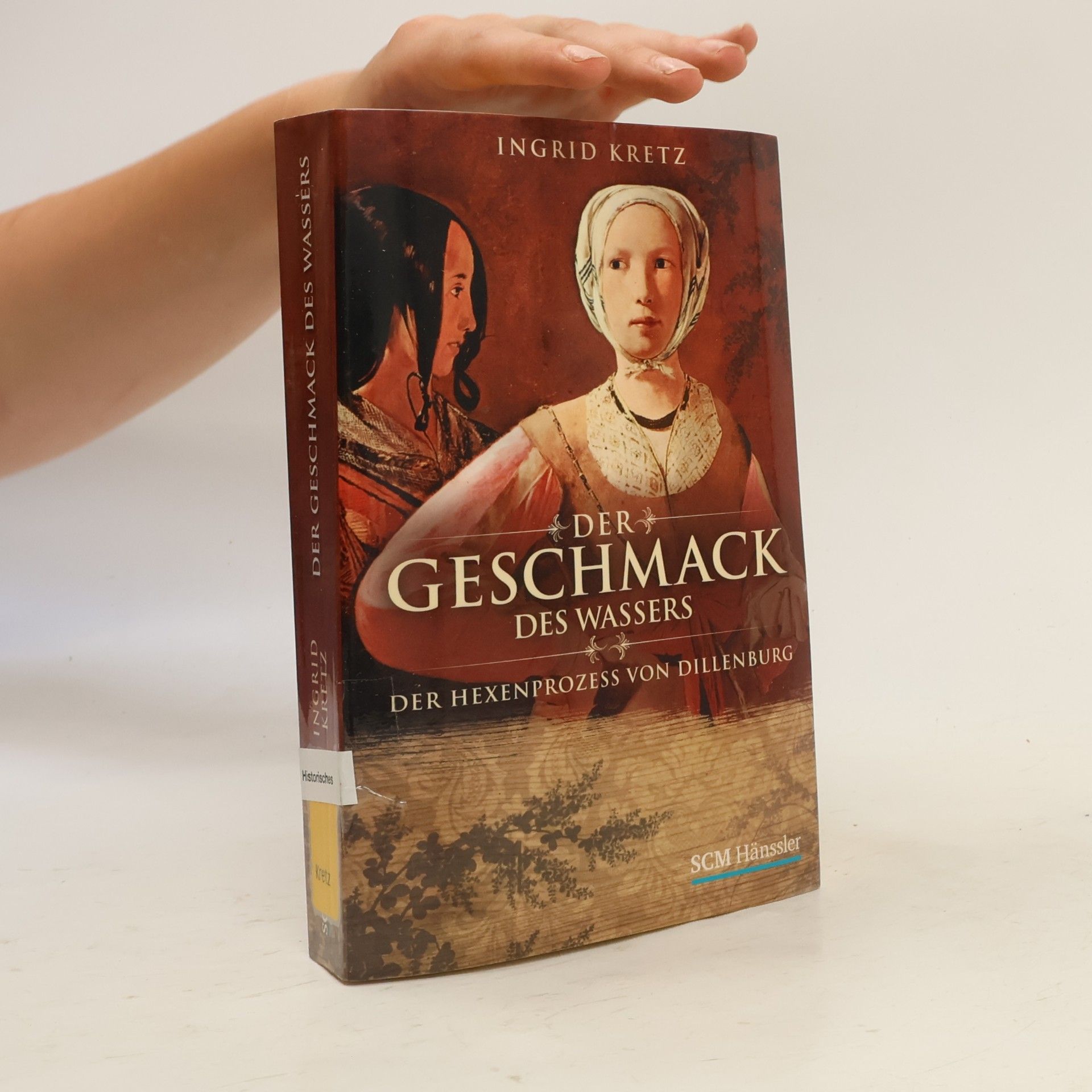 Ingrid Kretz Der Geschmack des Wassers. Der Hexenprozess von Dillenburg