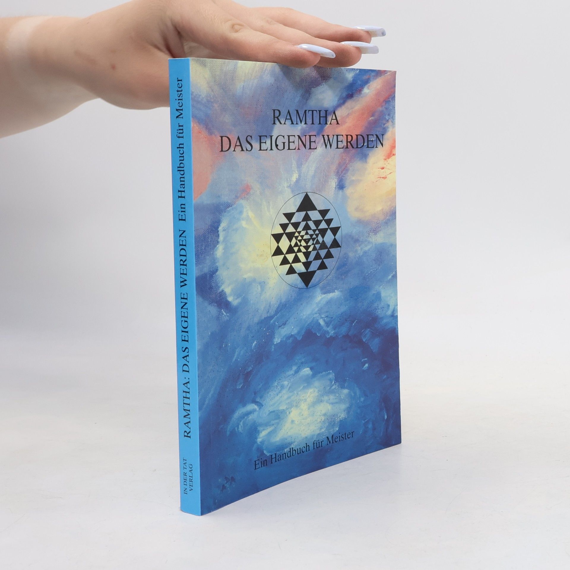 Geist Ramtha Das eigene Werden. Ein Handbuch für Meister