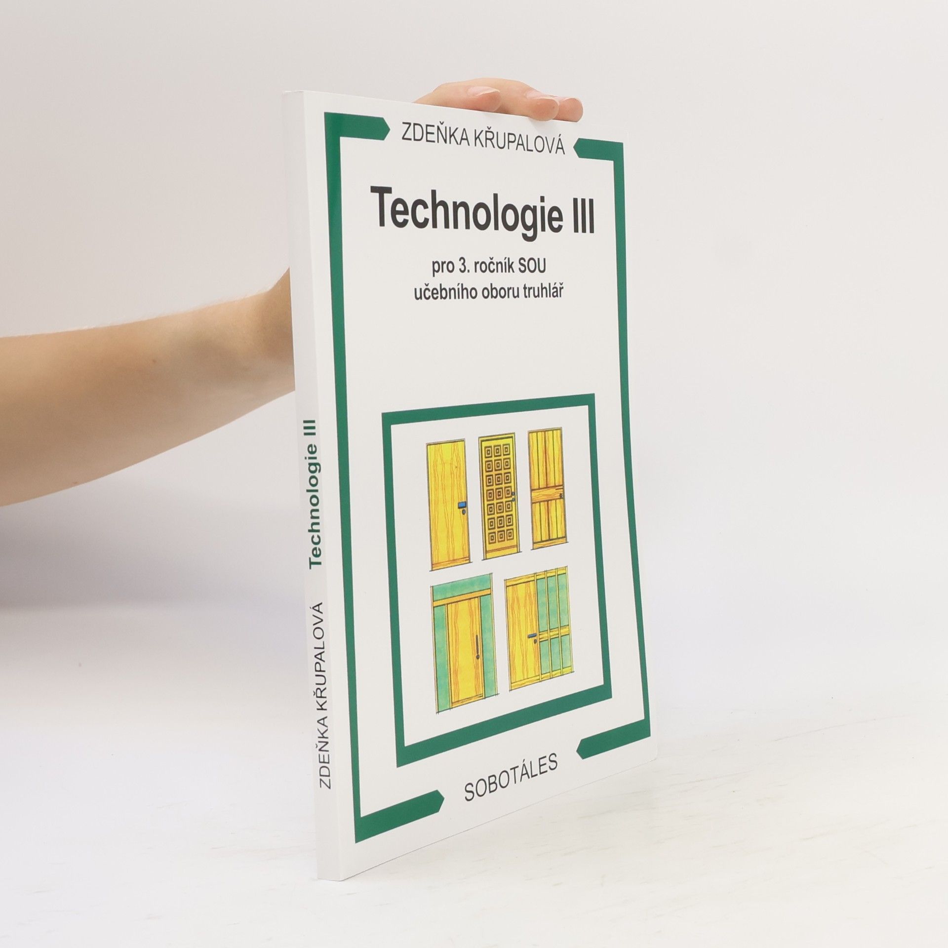 Zdeňka Křupalová Technologie III pro 3.ročník SOU učebního oboru truhlář