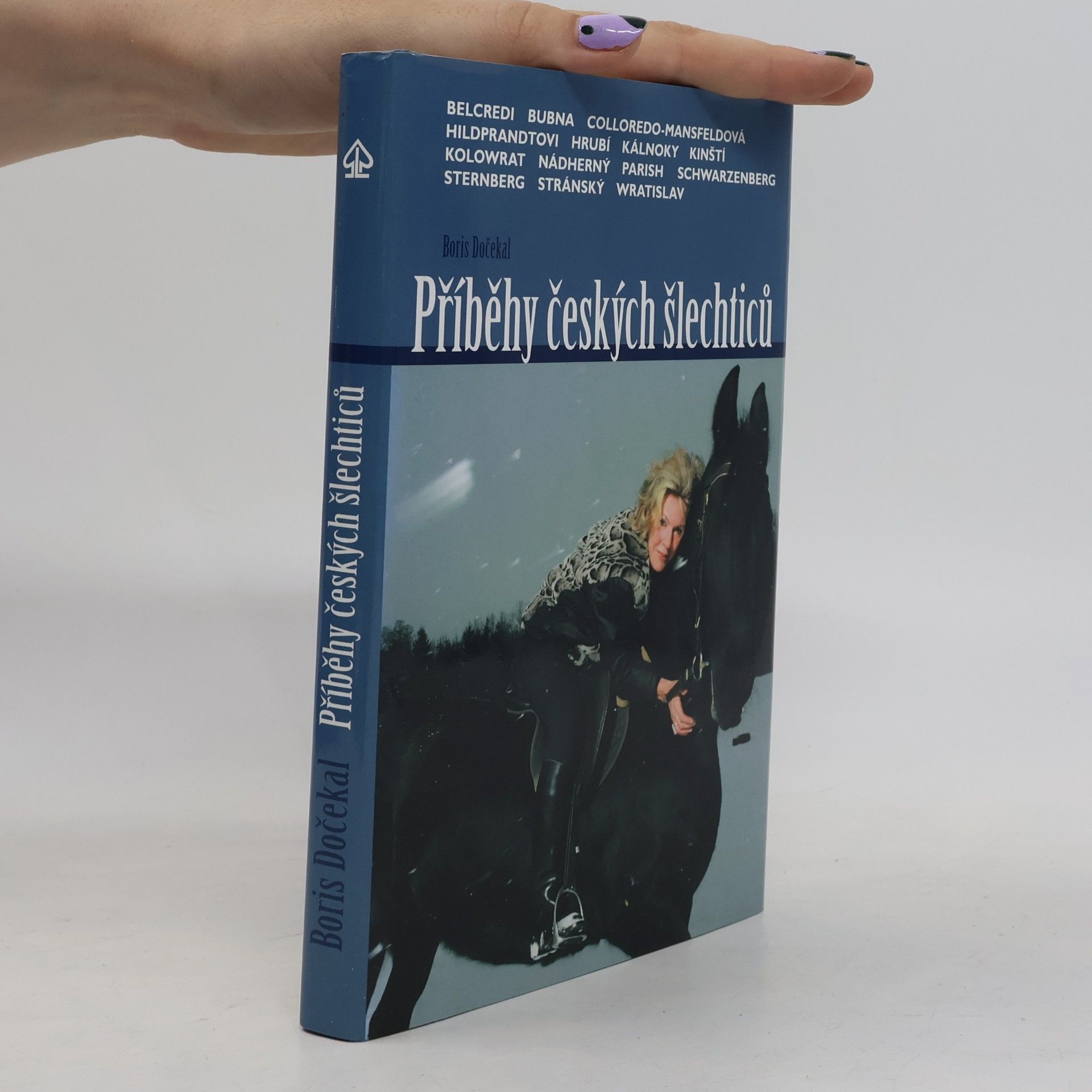 Boris Dočekal Příběhy českých šlechticů : Kristina Colloredo-Mansfeldová, Bedřich Schwarzenberg, Richard Belcredi, Jan Egon Kolowrat-Krakowský-Liebsteinský, Alexander Kálnoky, Norbert Kinský, Jiří Stránský, Evžen Wratislav, Jiří Sternberg, Johannes Nádherný, František Kinský, Josefina a Jan Hildprandtovi, Adam Bubna, David Parish, Karolína a Jaromír Hrubí