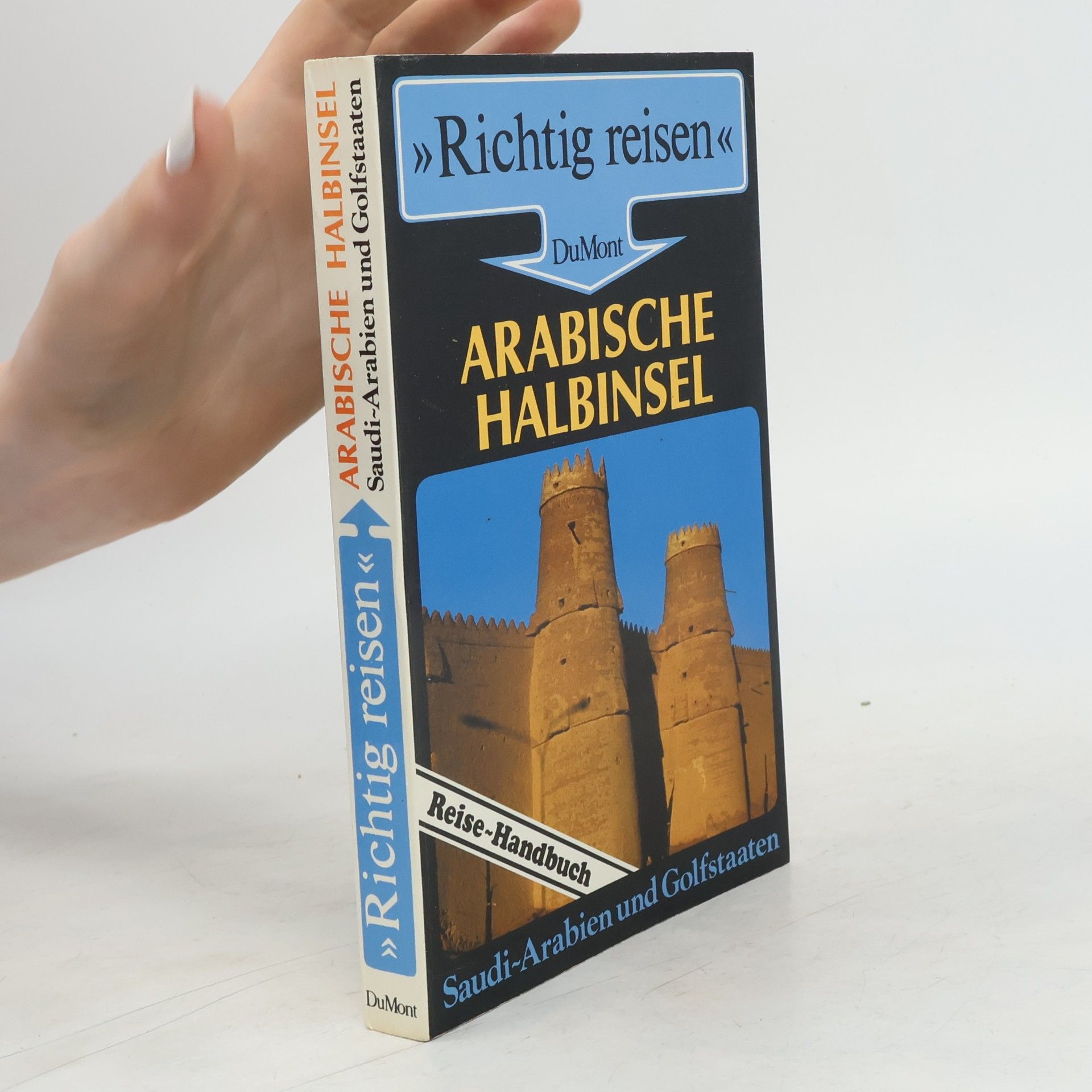 Gerhard Heck Arabische Halbinsel : Saudi-Arabien und Golfstaaten ; Reise-Handbuch