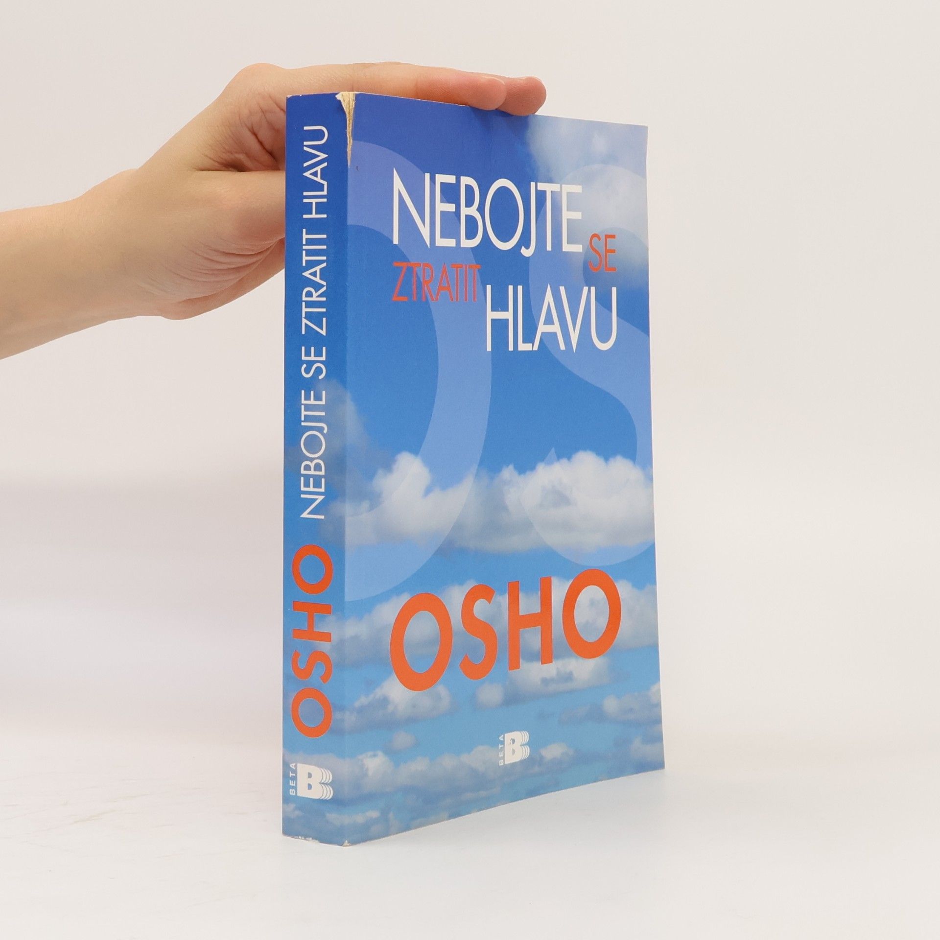 Osho Nebojte se ztratit hlavu. Na cestě k pravdě, vědomí a blaženosti