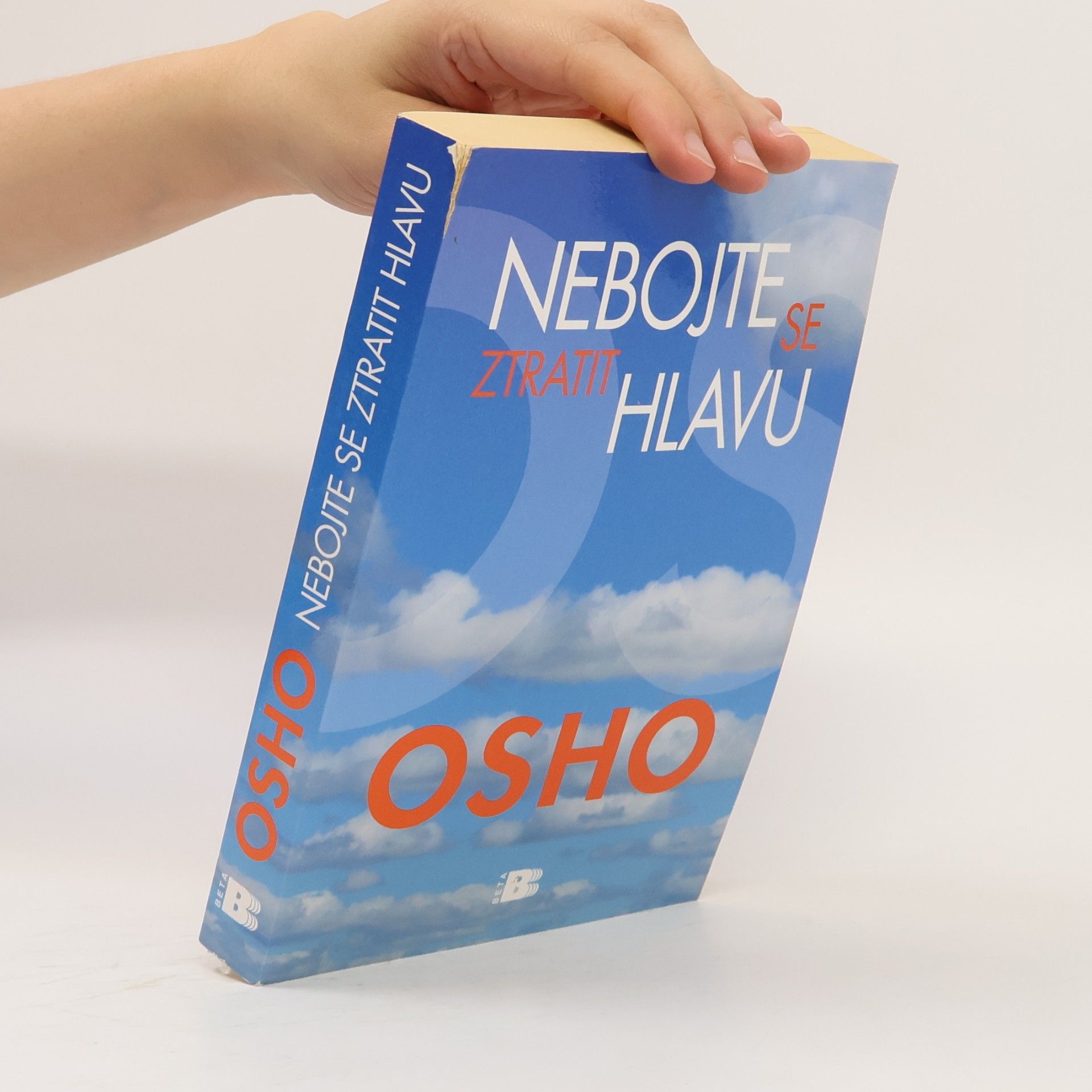 Osho Nebojte se ztratit hlavu. Na cestě k pravdě, vědomí a blaženosti