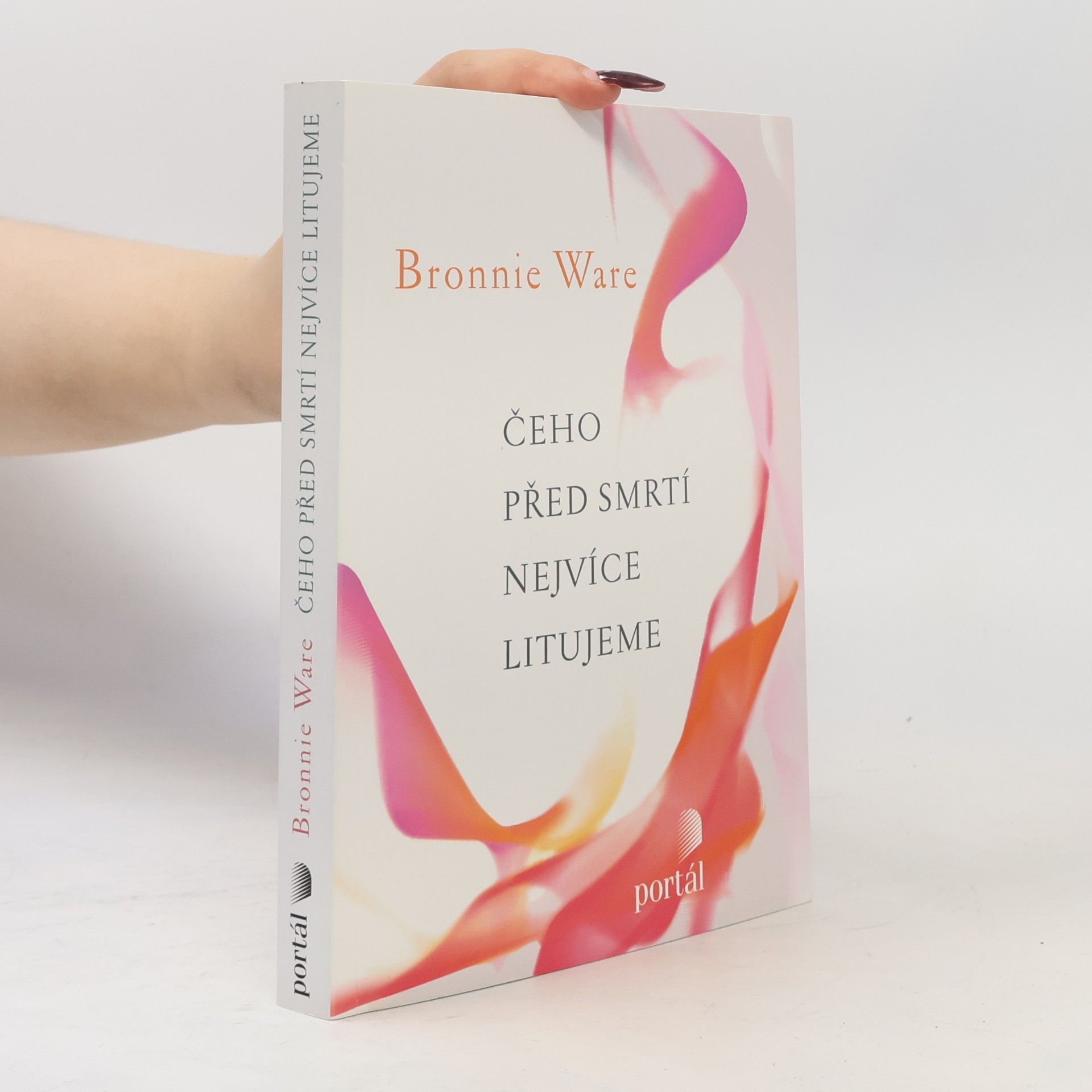 Bronnie Ware Čeho před smrtí nejvíce litujeme