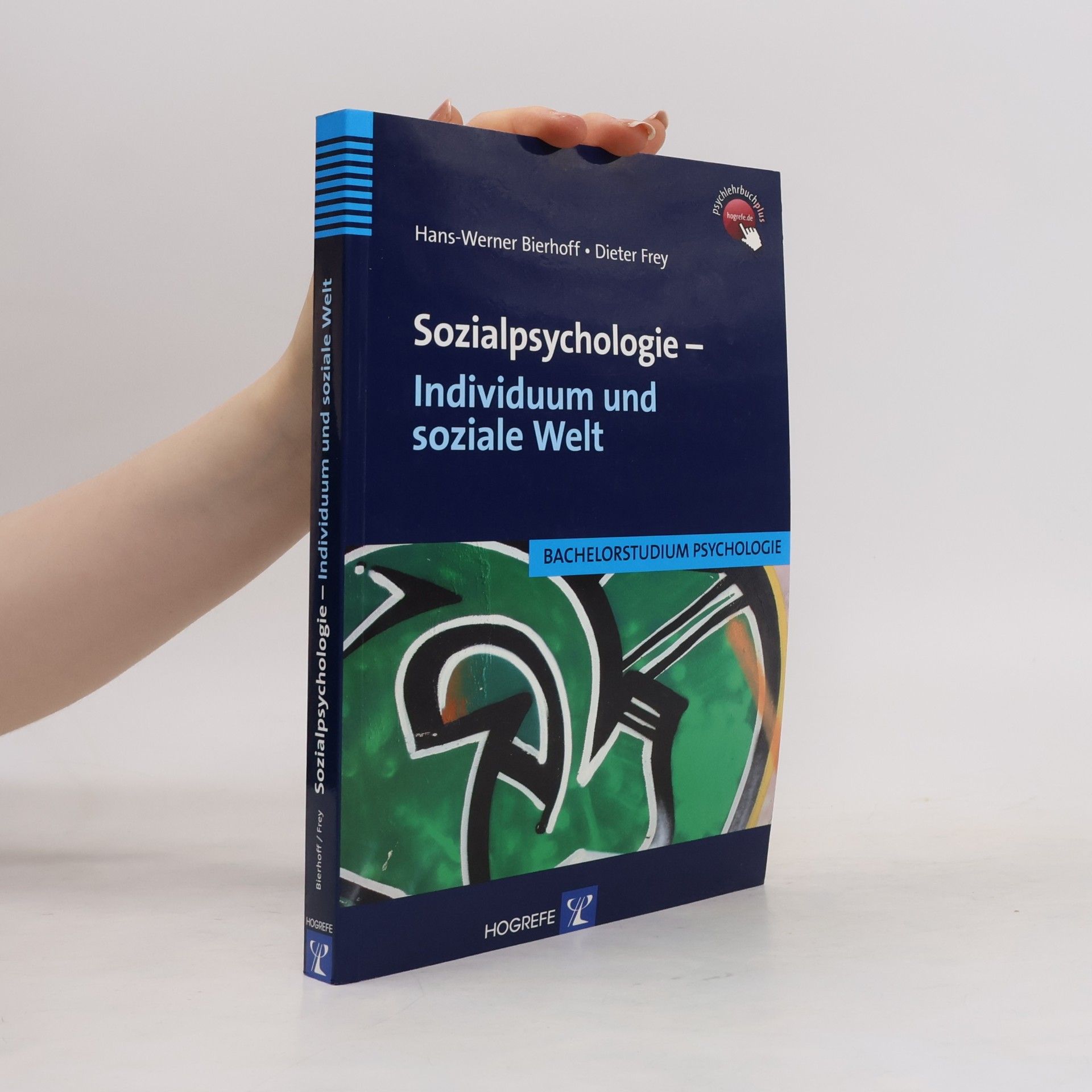 Dieter Frey Bachelorstudium Psychologie: Sozialpsychologie - Individuum und soziale Welt