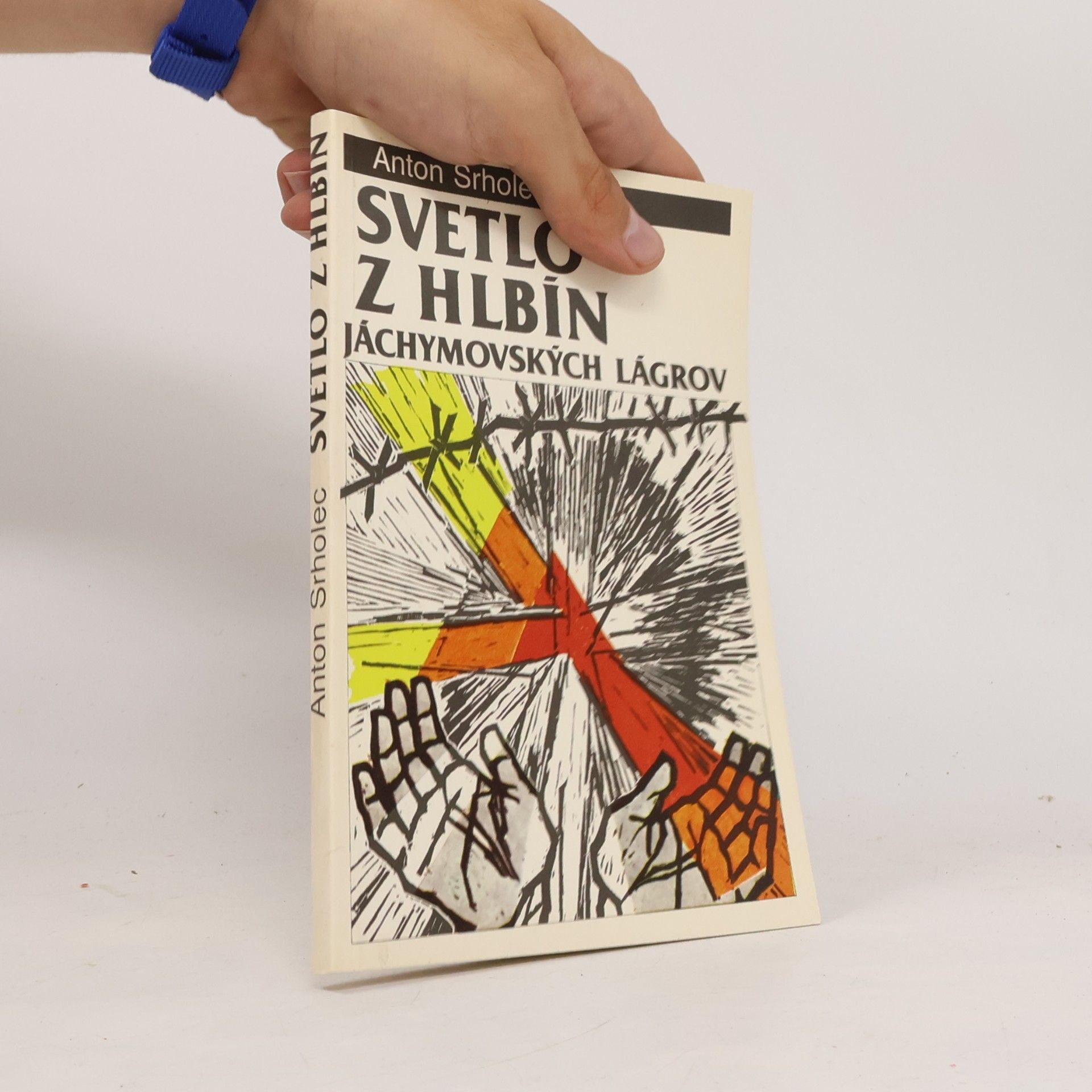 Anton Srholec Svetlo z hlbín Jáchymovských lágrov