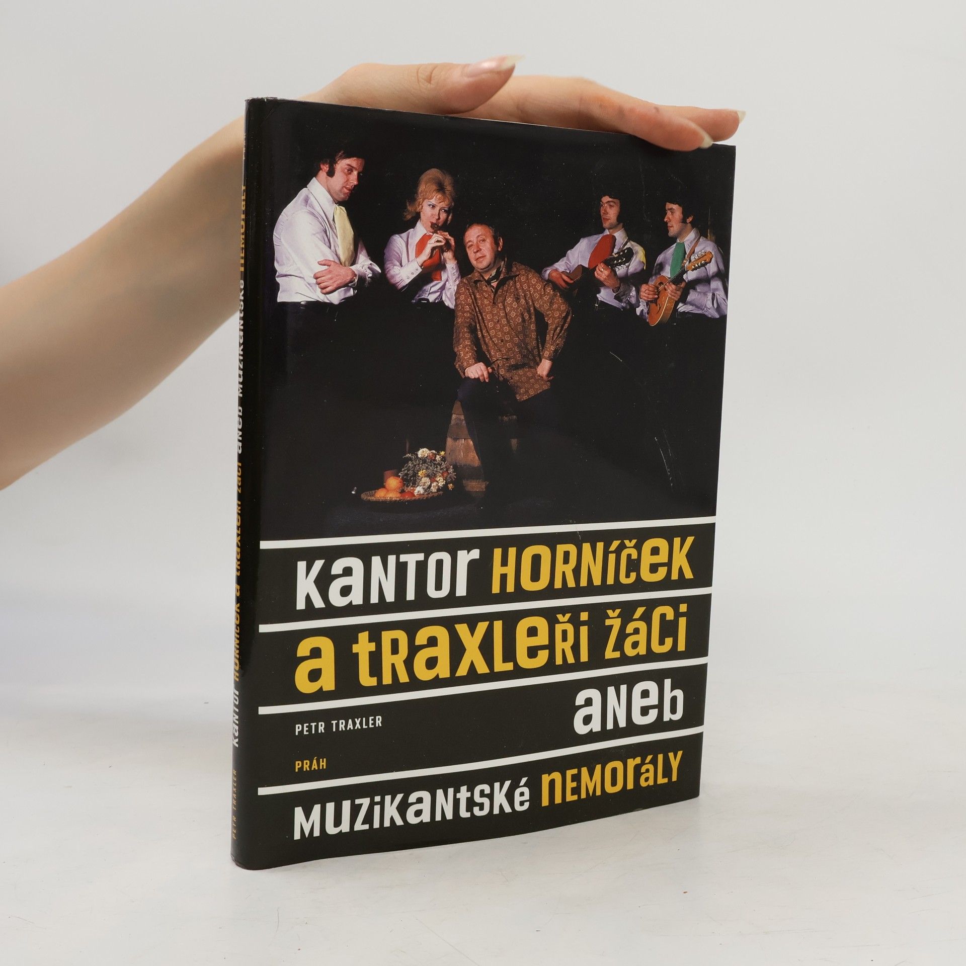 Petr Traxler Kantor Horníček a Traxleři žáci aneb Muzikantské nemorály