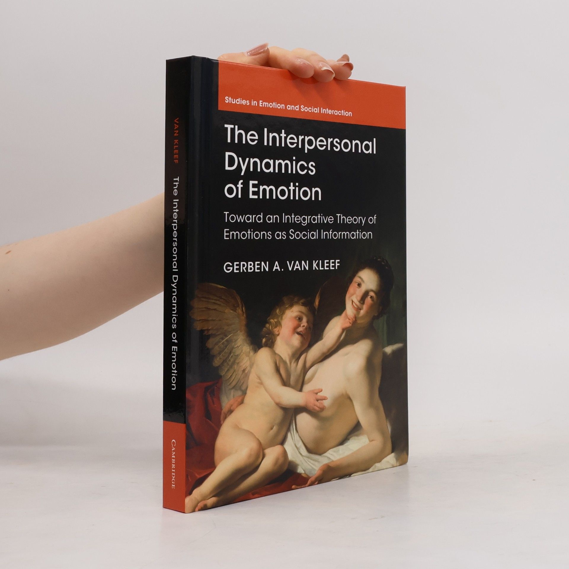 Gerben A. van Kleef Studies in Emotion and Social Interaction: The Interpersonal Dynamics of Emotion