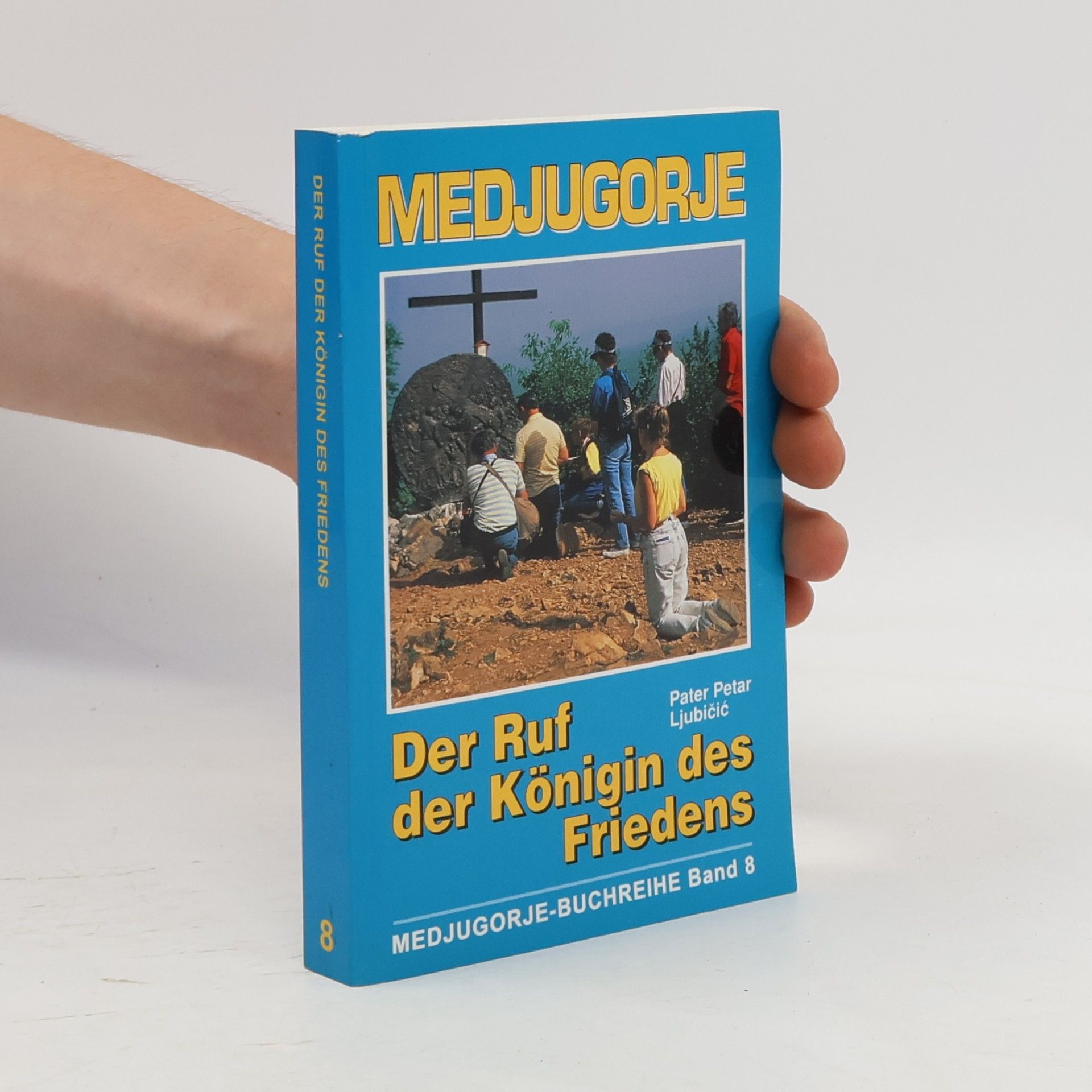 Medjugorje-Buchreihe - 8: Der Ruf der Königin des Friedens
