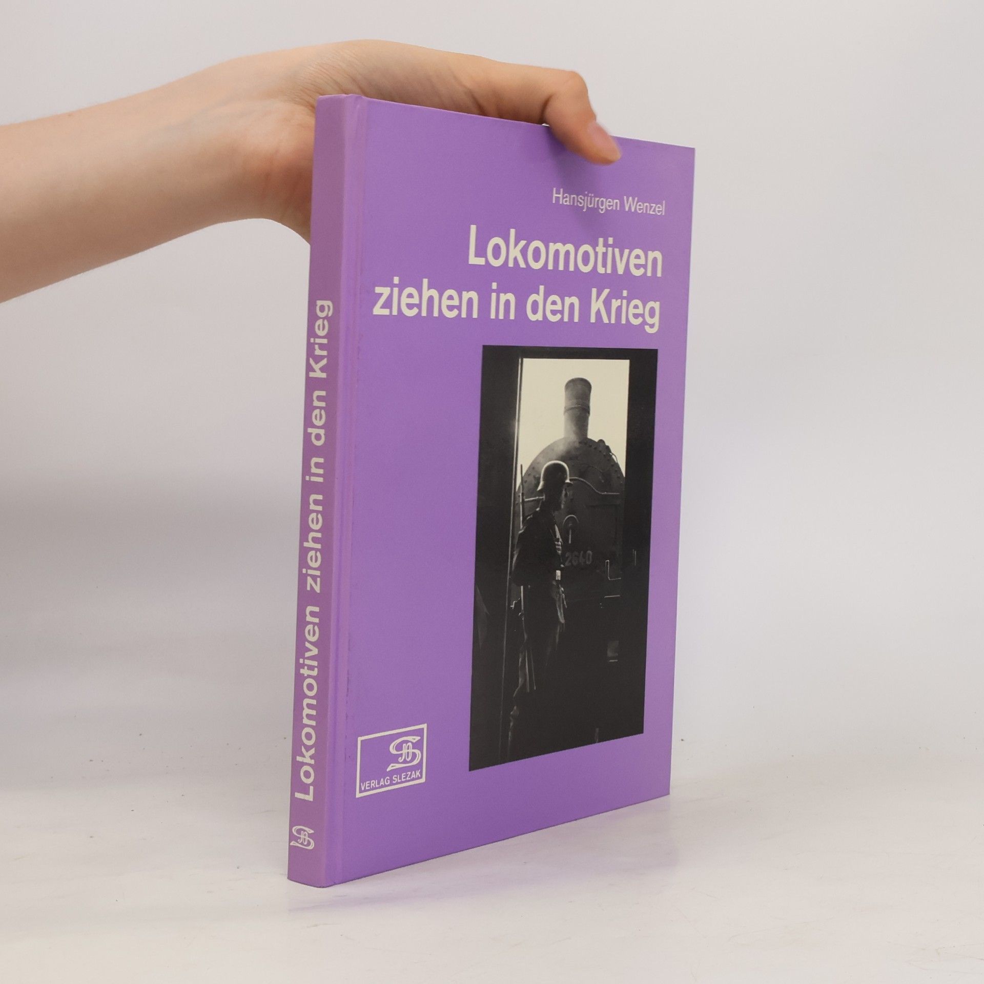 Hansjürgen Wenzel Lokomotiven ziehen in den Krieg