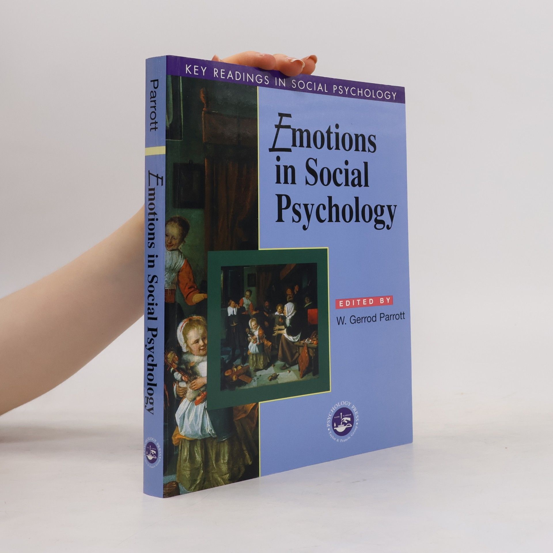 W. Gerrod Parrott Key Readings in Social Psychology: Emotions in Social Psychology