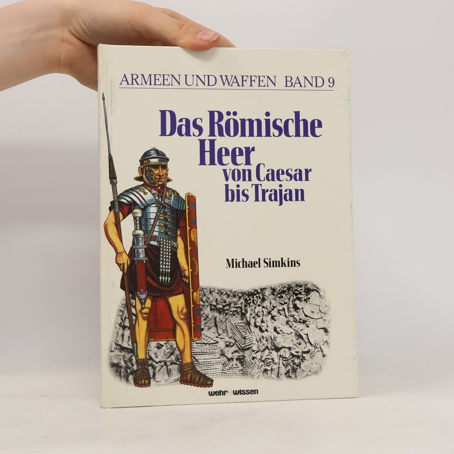 Michael Simkins Das römische Heer von Caesar bis Trajan