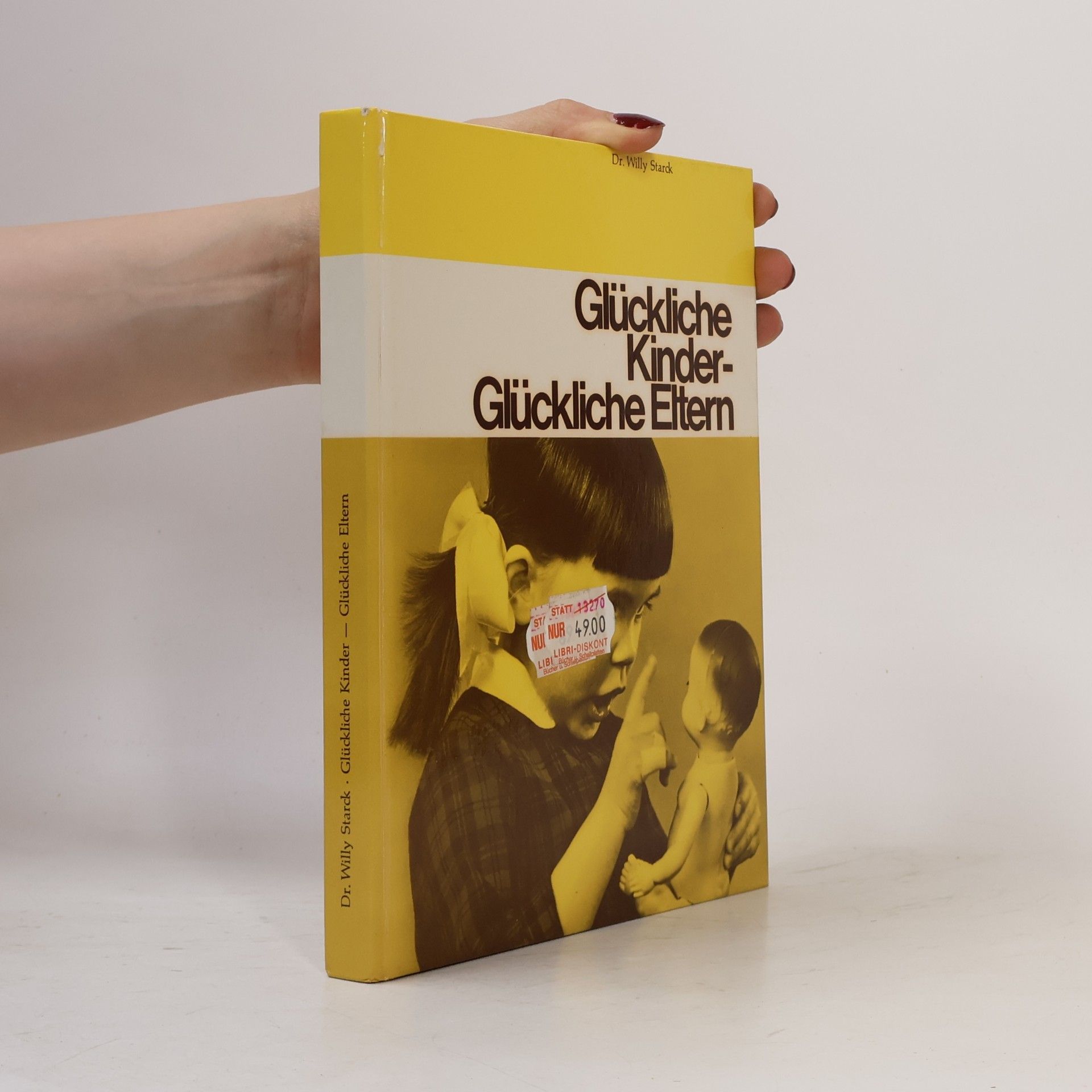 Willy Starck Glückliche Kinder- Glückliche Eltern