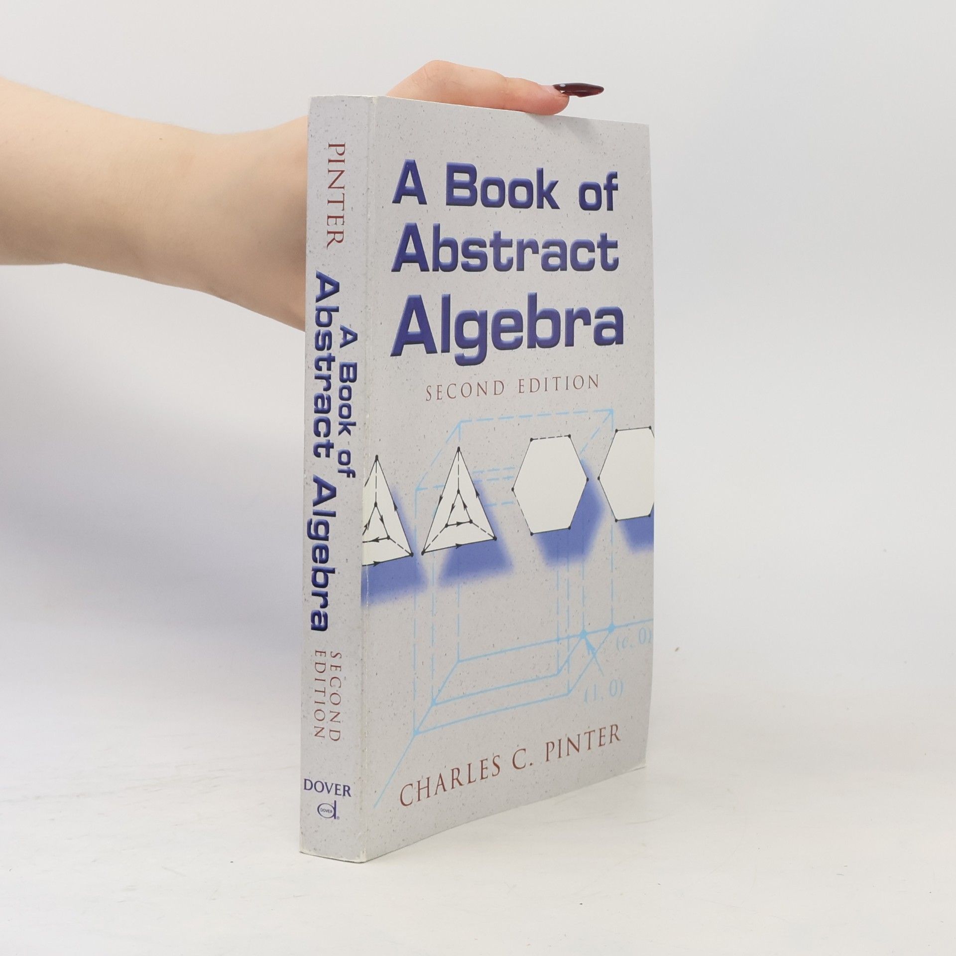 Charles C. Pinter Dover Books on Mathematics: A Book of Abstract Algebra