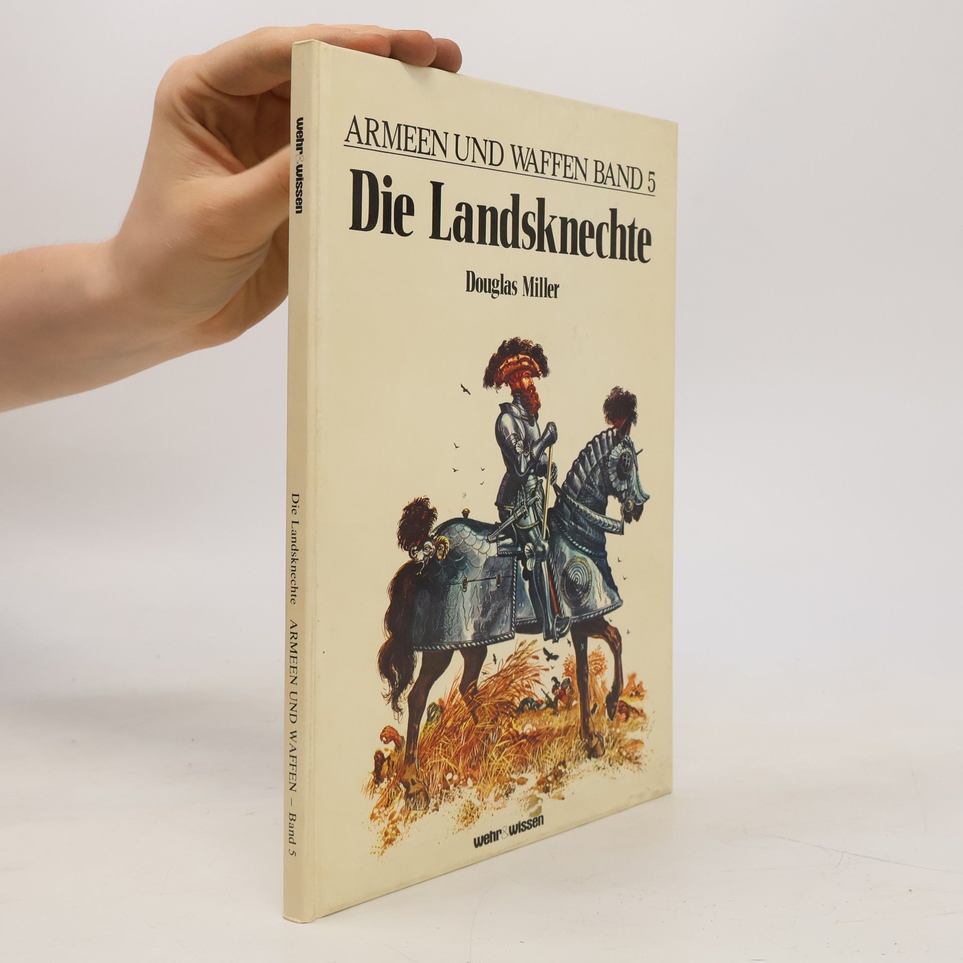 Douglas Miller Armeen und Waffen - 5: Die Landsknechte