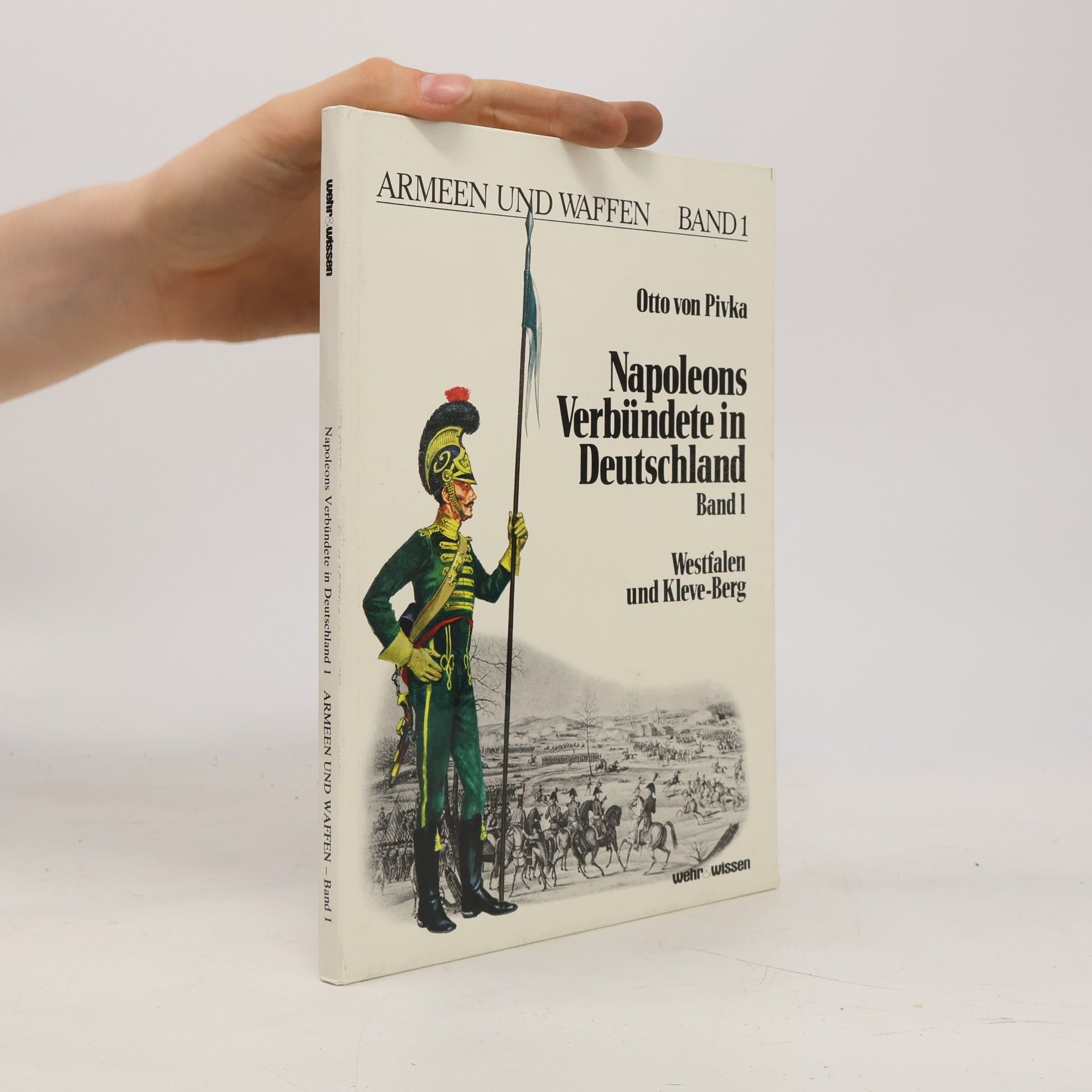 Armeen und Waffen - 1: Napoleons Verbündete in Deutschland