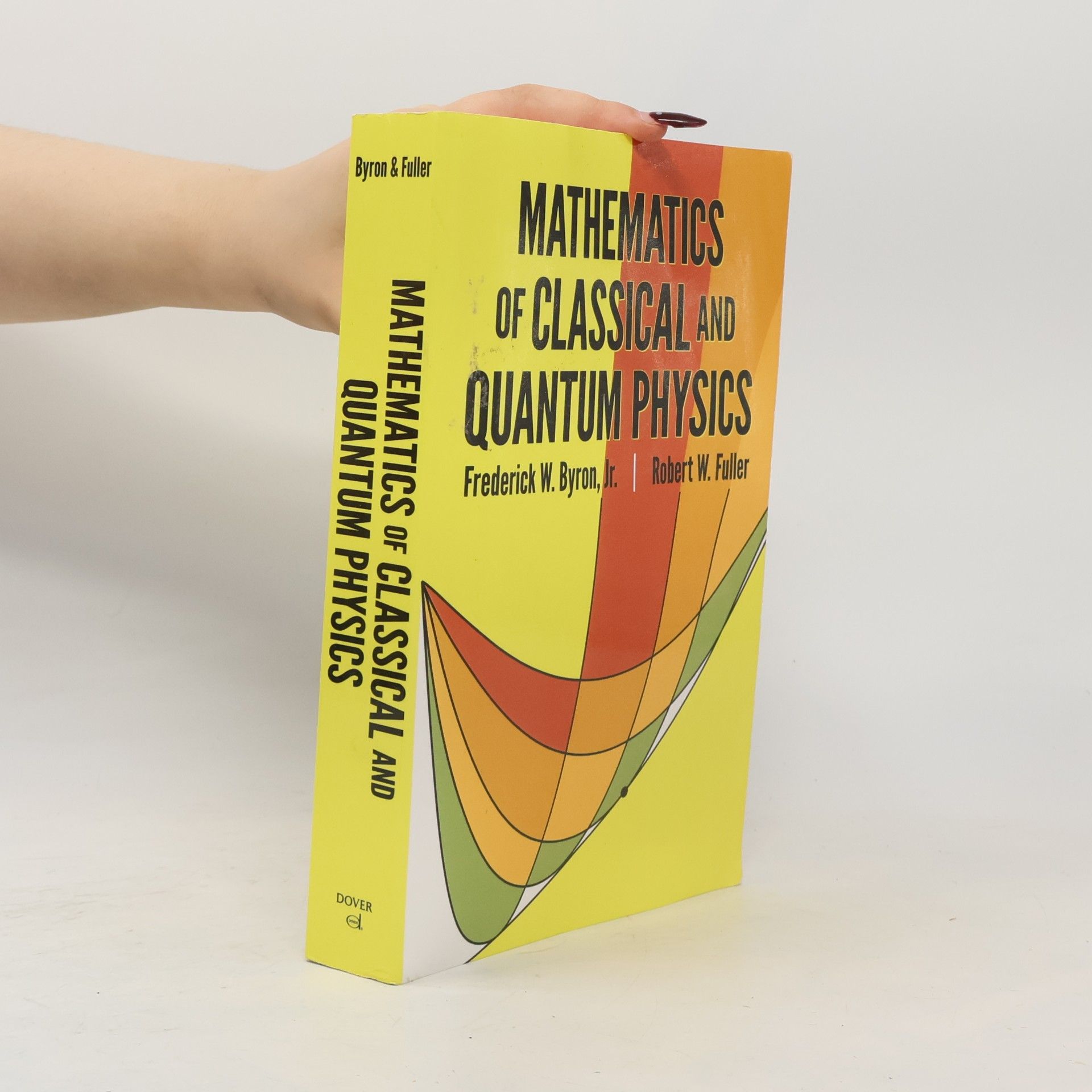 Robert W. Fuller The Mathematics of Classical and Quantum Physics