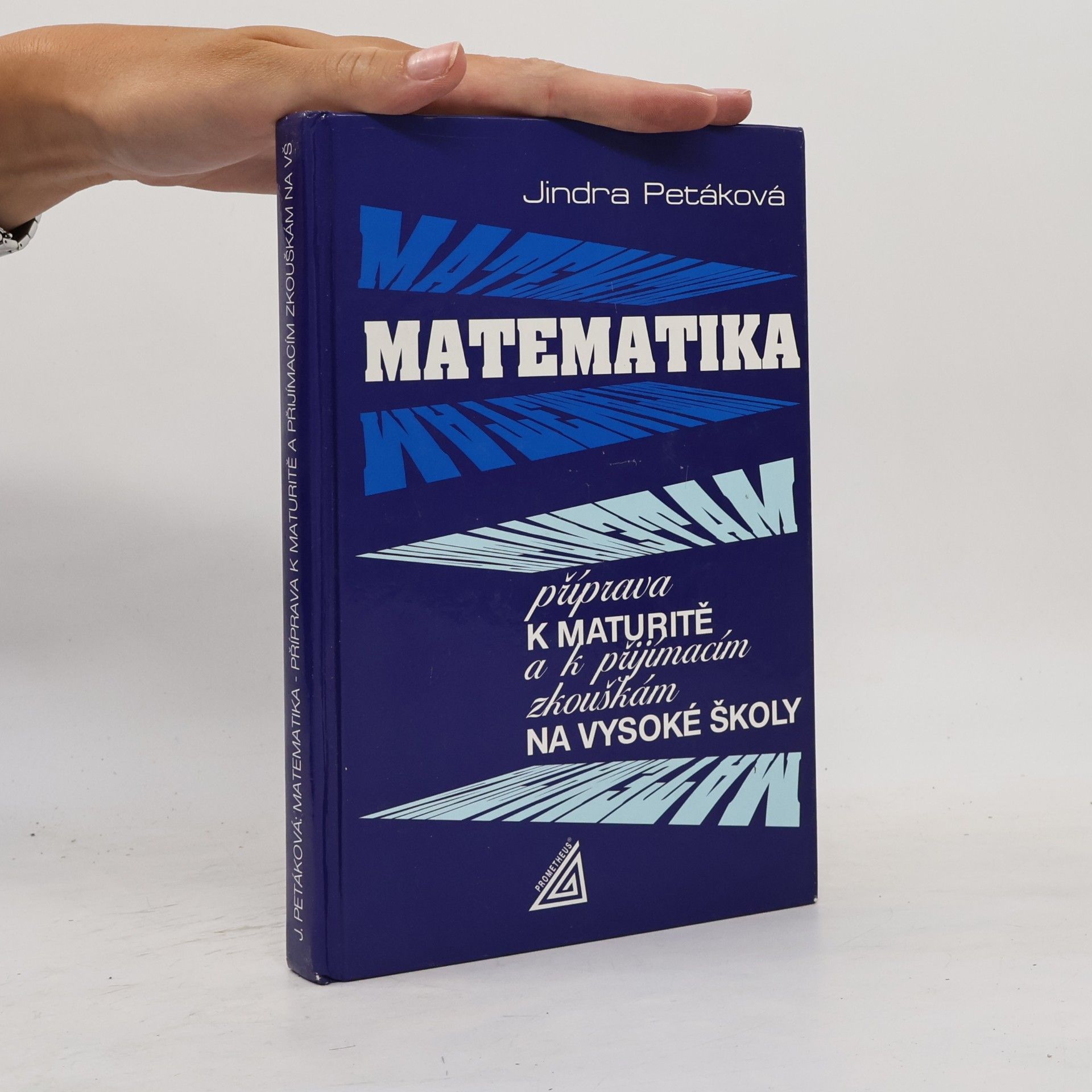 Petáková Jindra Matematika. Příprava k maturitě a k přijímacím zkouškám na vysoké školy
