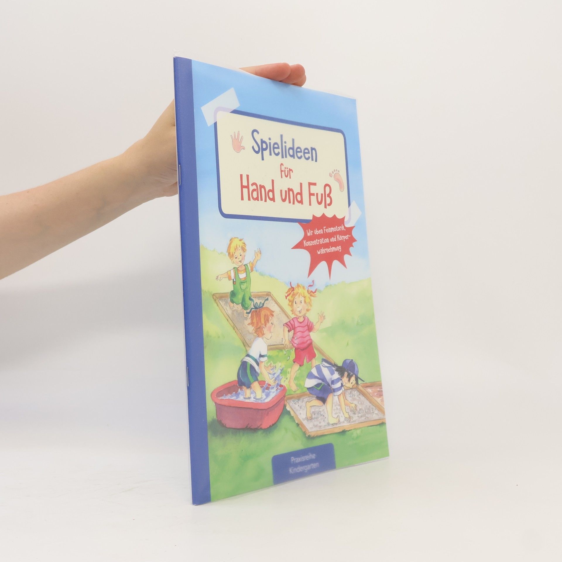 Suse Klein Die Praxisreihe für Kindergarten und Kita: Spielideen für Hand und Fuß