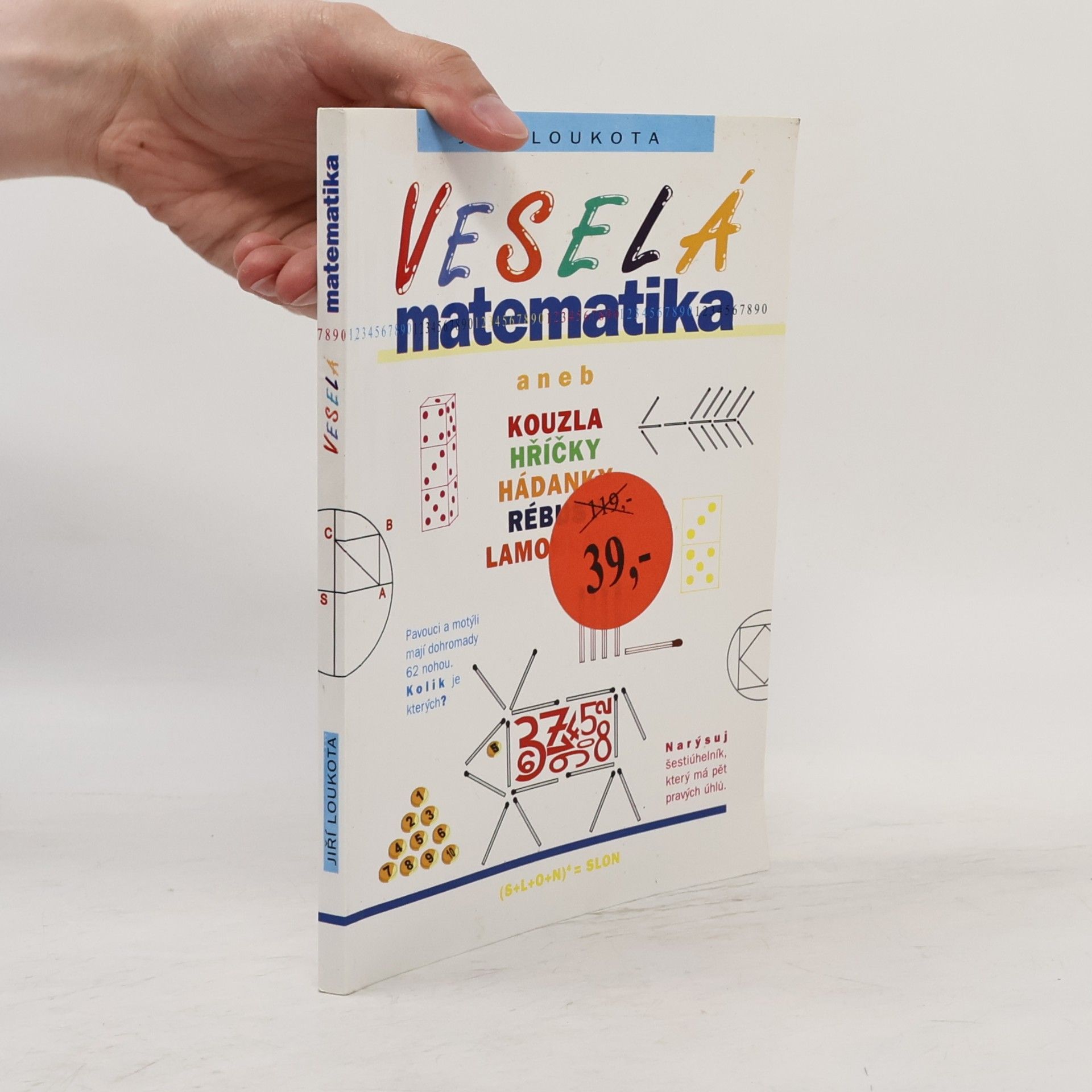 Jiří Loukota Veselá matematika aneb Kouzla, hříčky, hádanky, rébusy, lamohlavy