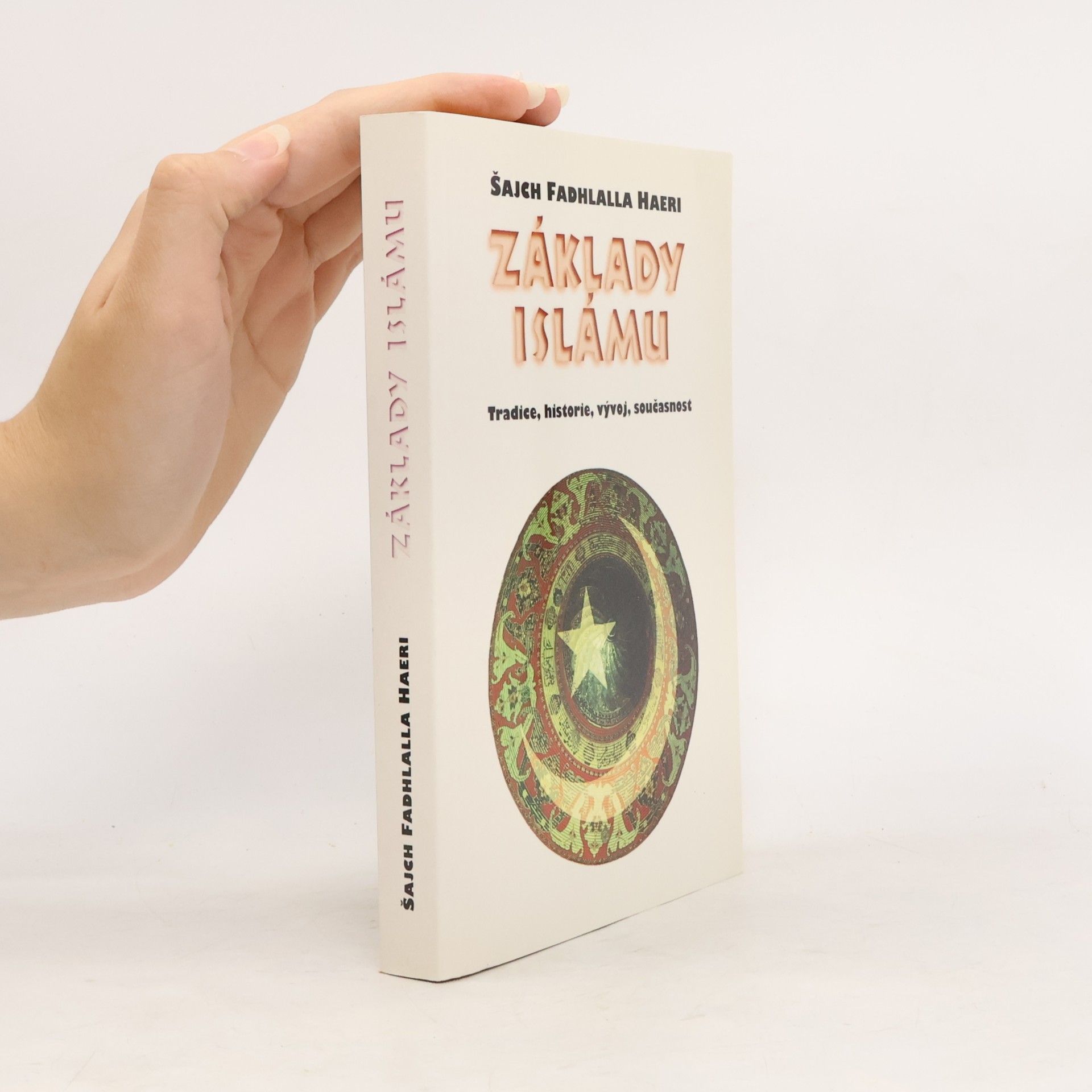 Kateřina Ferenčíková Základy islámu. Tradice, historie, vývoj, současnost
