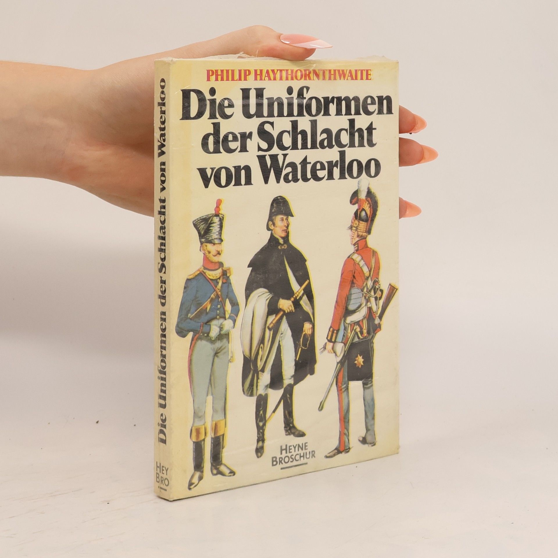 Philip J. Haythornthwaite Die Uniformen der Schlacht von Waterloo