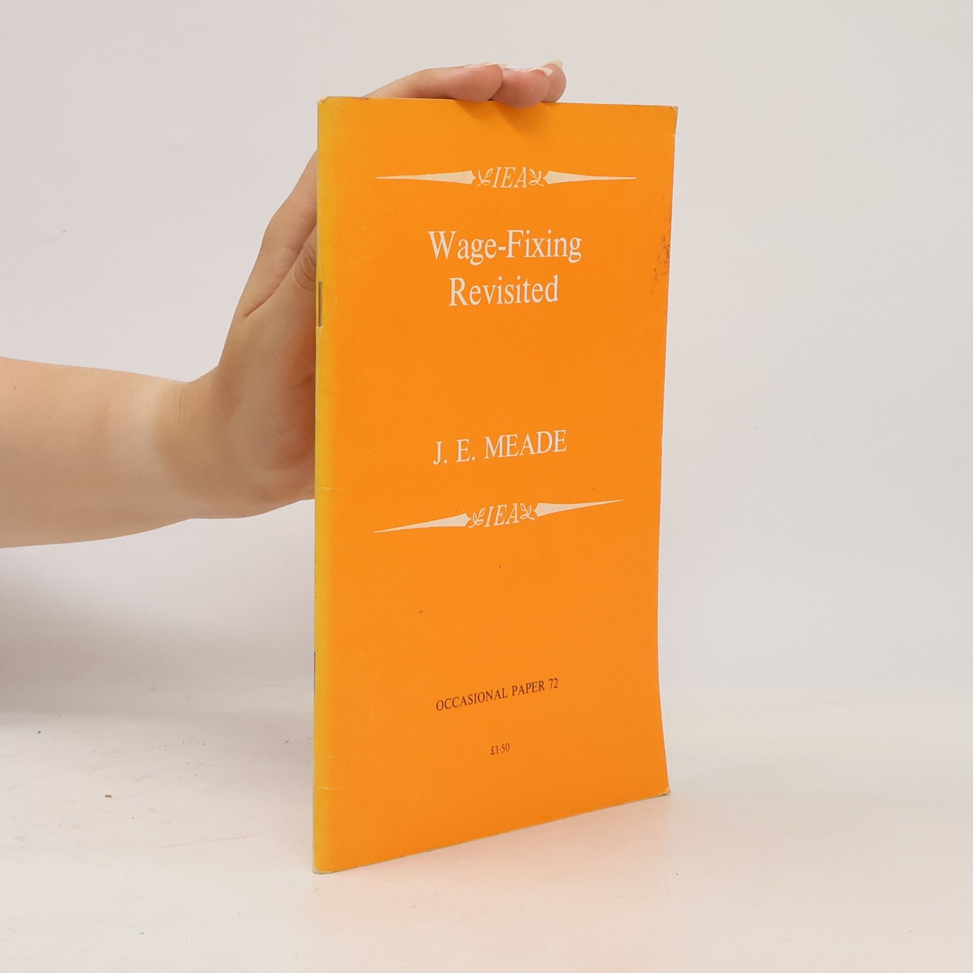 James Edward Meade Occasional Paper - 72: Wage-Fixing Revisited: A Revised and Expanded Text