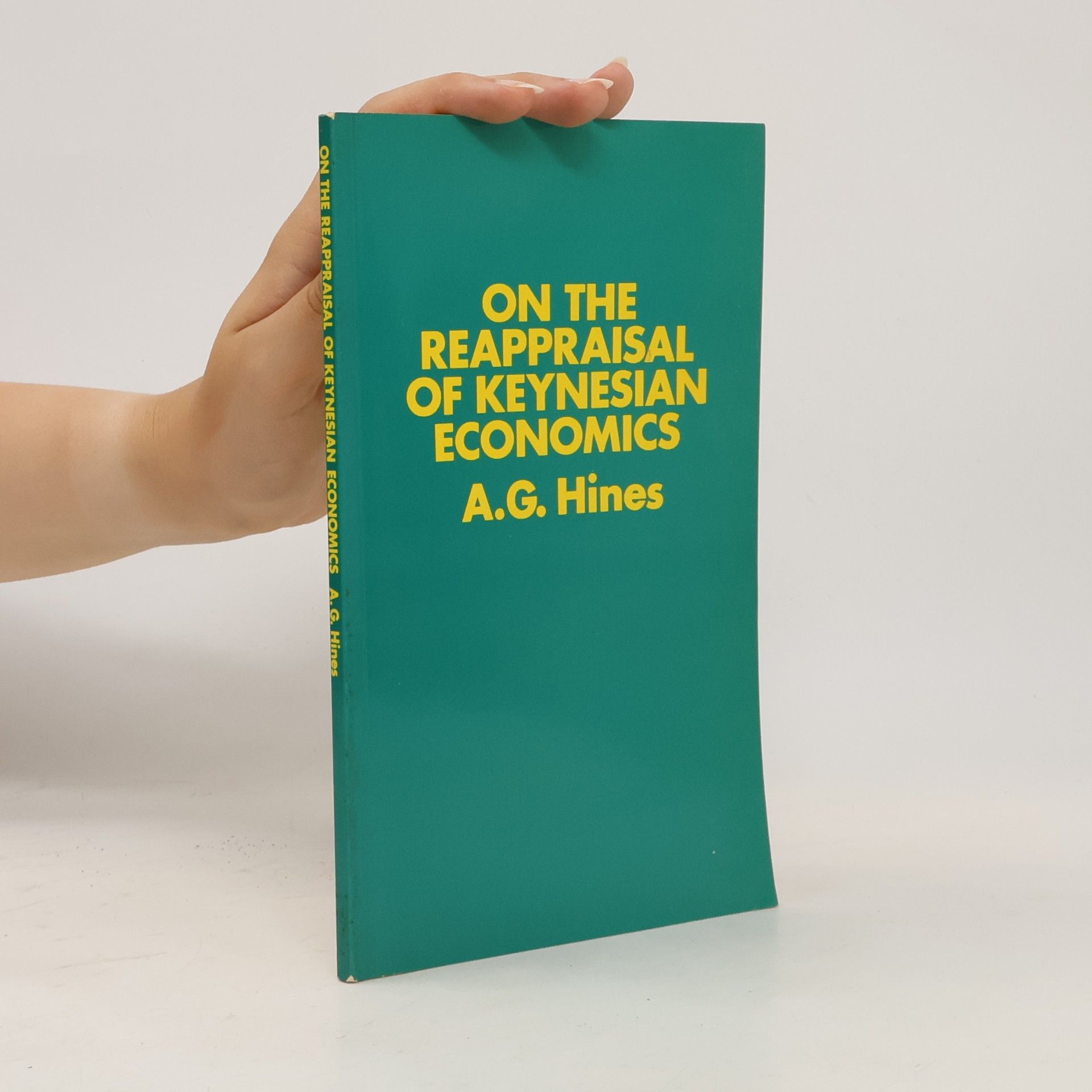 Albert Gregorio Hines On the Reappraisal of Keynesian Economics